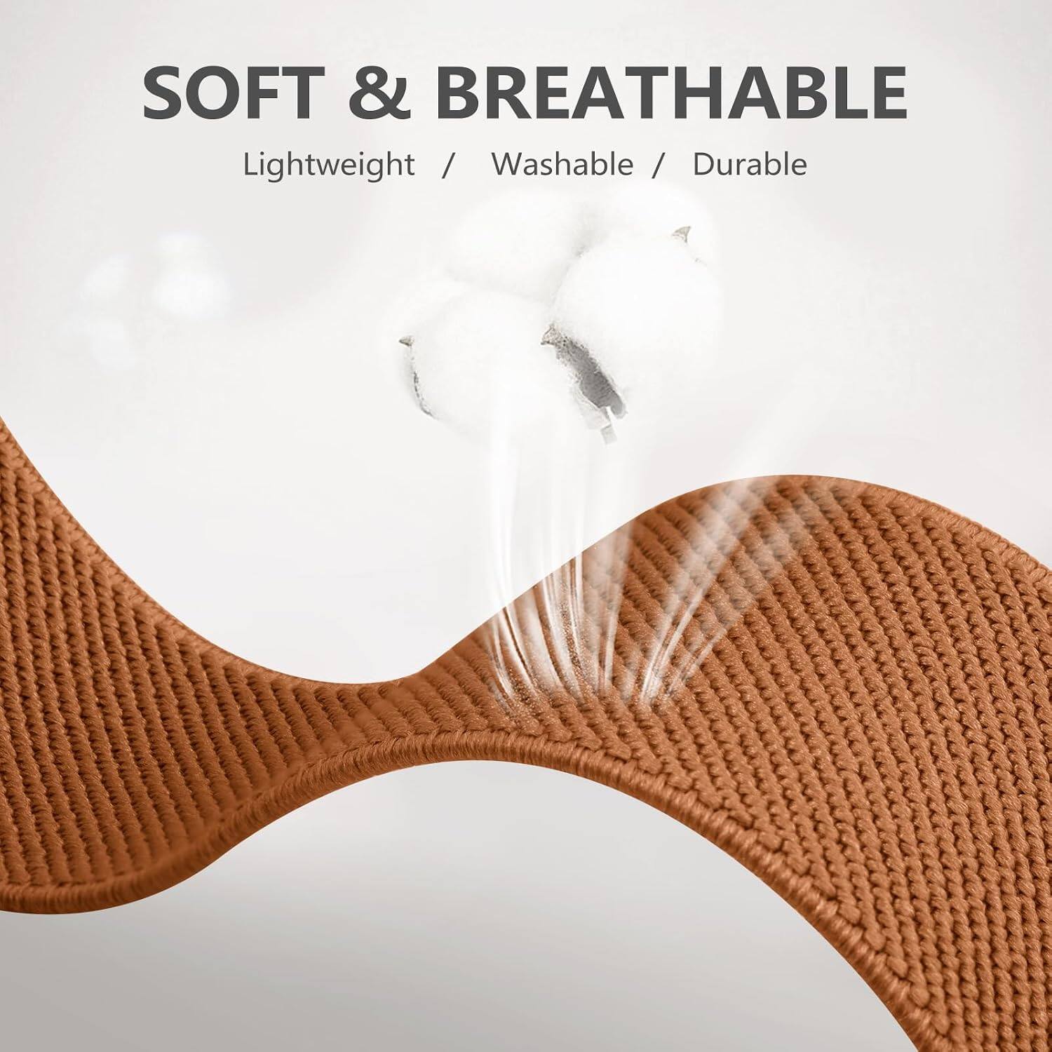SOFT & BREATHABLE  
Lightweight / Washable / Durable