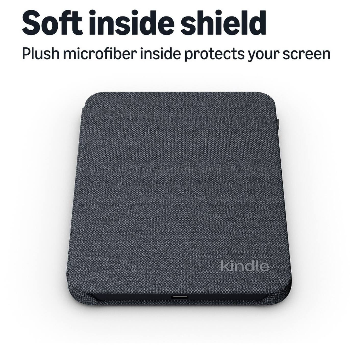 Soft inside shield  
Plush microfiber inside protects your screen