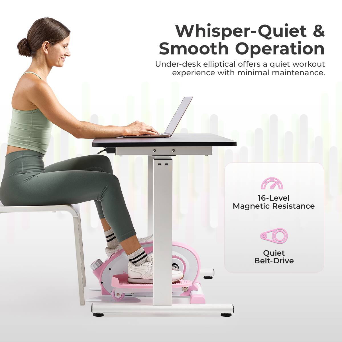 Whisper-Quiet & Smooth Operation
Under-desk elliptical offers a quiet workout experience with minimal maintenance.
16-Level Magnetic Resistance
Quiet Belt-Drive