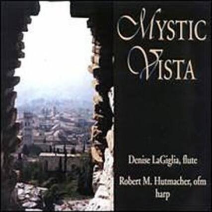 Mystic Vista
Denise LaGiglia, flute
Robert M. Hutmacher, ofm harp