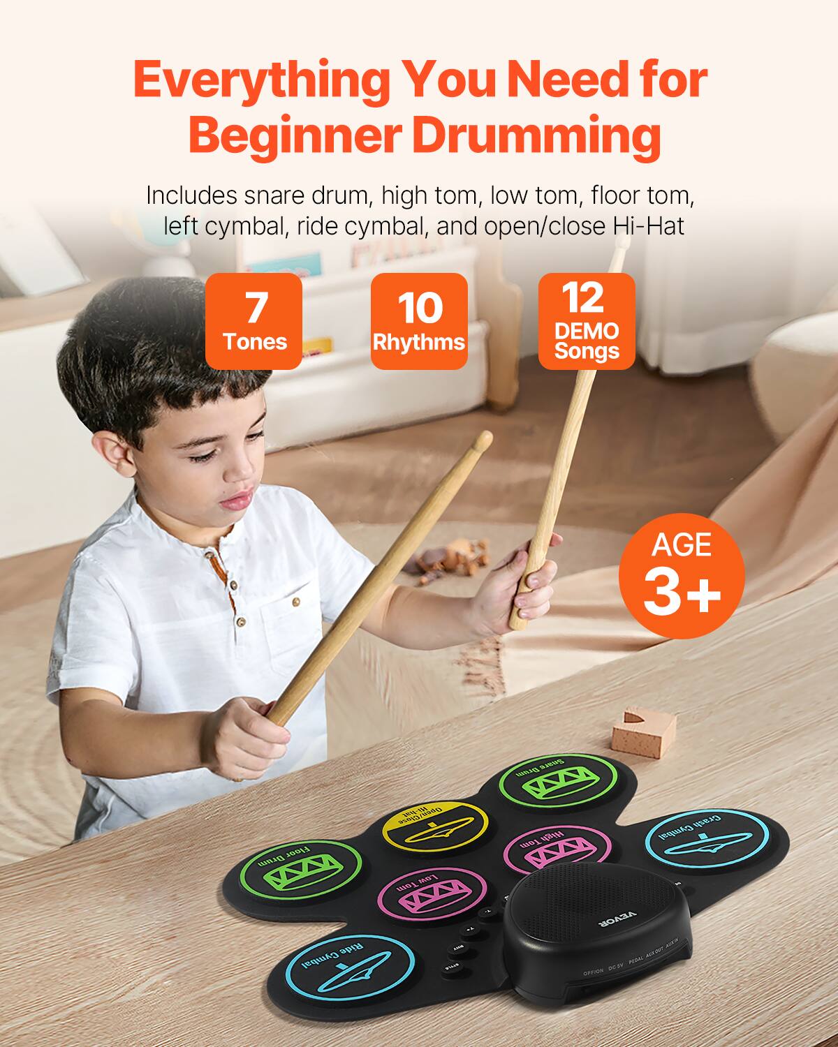 Everything You Need for Beginner Drumming

Includes snare drum, high tom, low tom, floor tom, left cymbal, ride cymbal, and open/close Hi-Hat

7 Tones  
10 Rhythms  
12 DEMO Songs  

AGE 3+