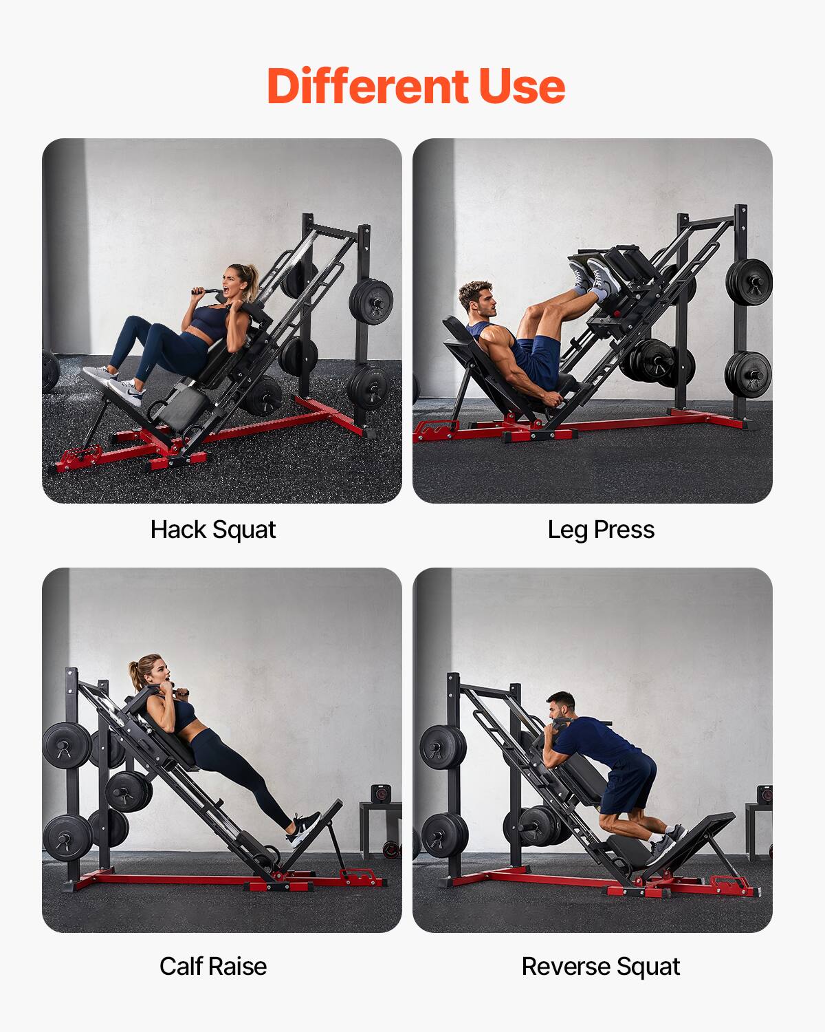 Different Use

- Hack Squat
- Leg Press
- Calf Raise
- Reverse Squat