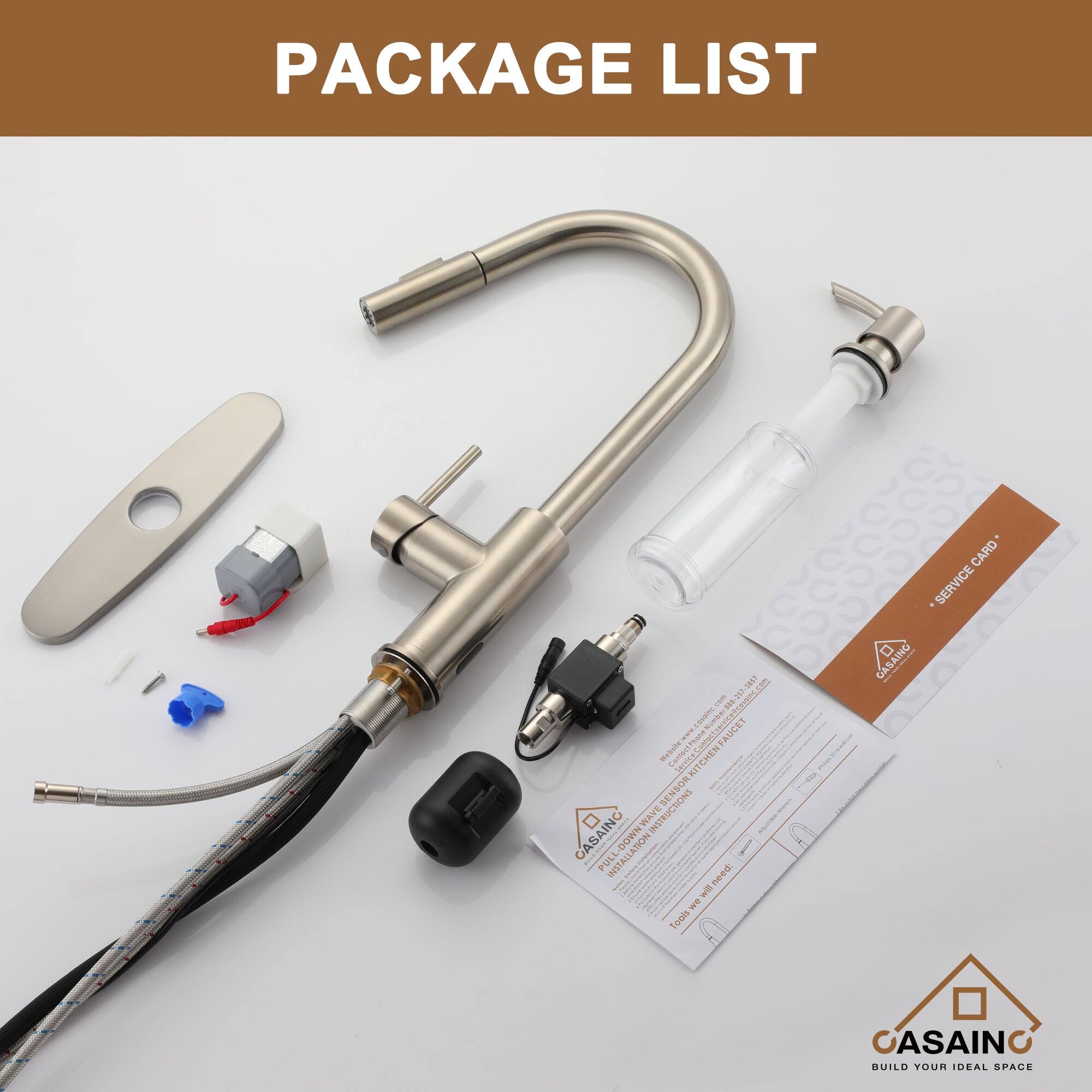 PACKAGE LIST

- Faucet
- Sensor
- Wave
- Shrink
- Case
- Pull
- Installation
- Tools
- Service Card
- Gas
- Build Your Ideal Space

CASAING