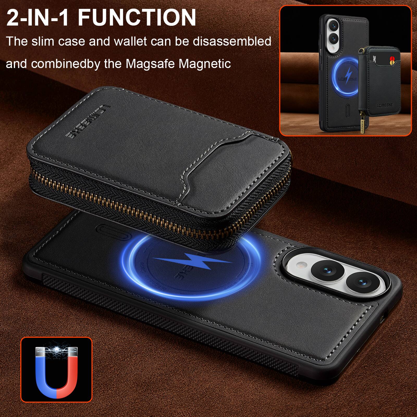 2-IN-1 FUNCTION  
The slim case and wallet can be disassembled and combined by the Magsafe Magnetic Latch.