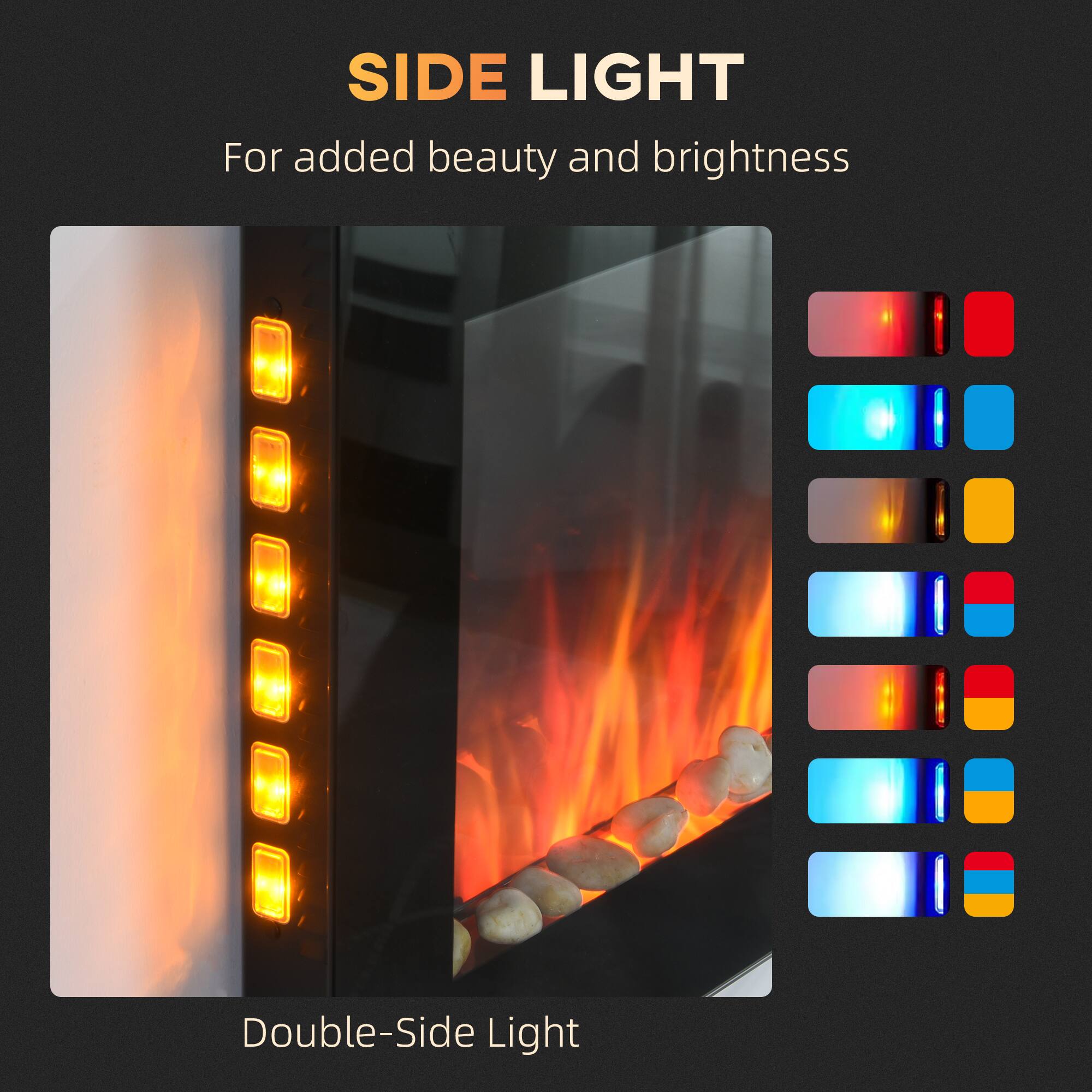 SIDE LIGHT  
For added beauty and brightness  

Double-Side Light