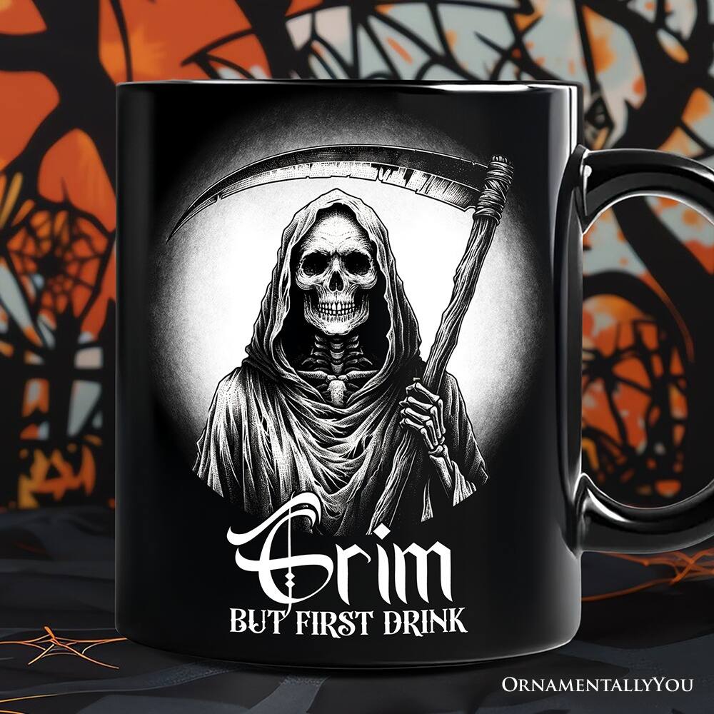 Grim  
But First Drink  
ORNAMENTALLY YOU