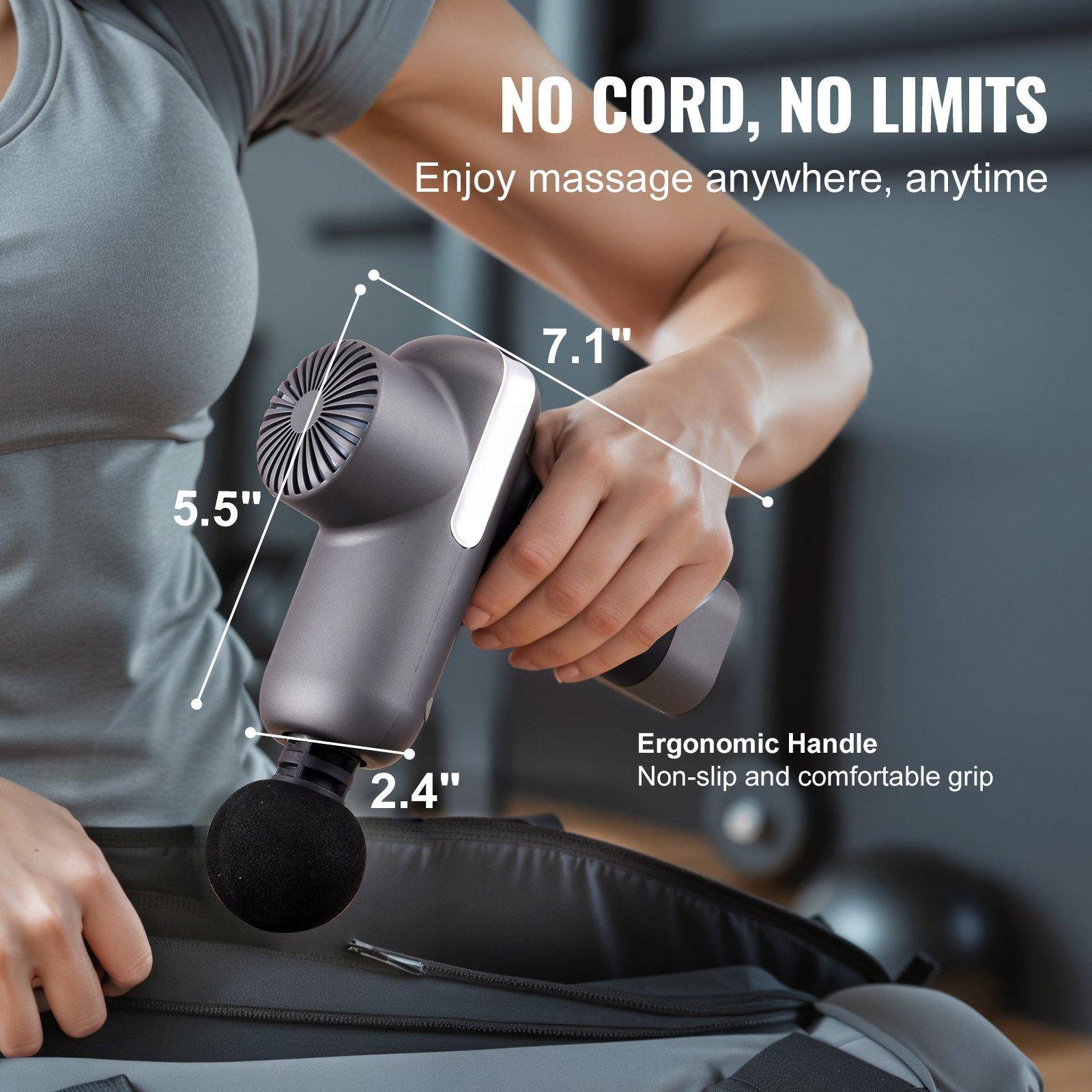 NO CORD, NO LIMITS  
Enjoy massage anywhere, anytime  

7.1"  
5.5"  
2.4"  

Ergonomic Handle  
Non-slip and comfortable grip