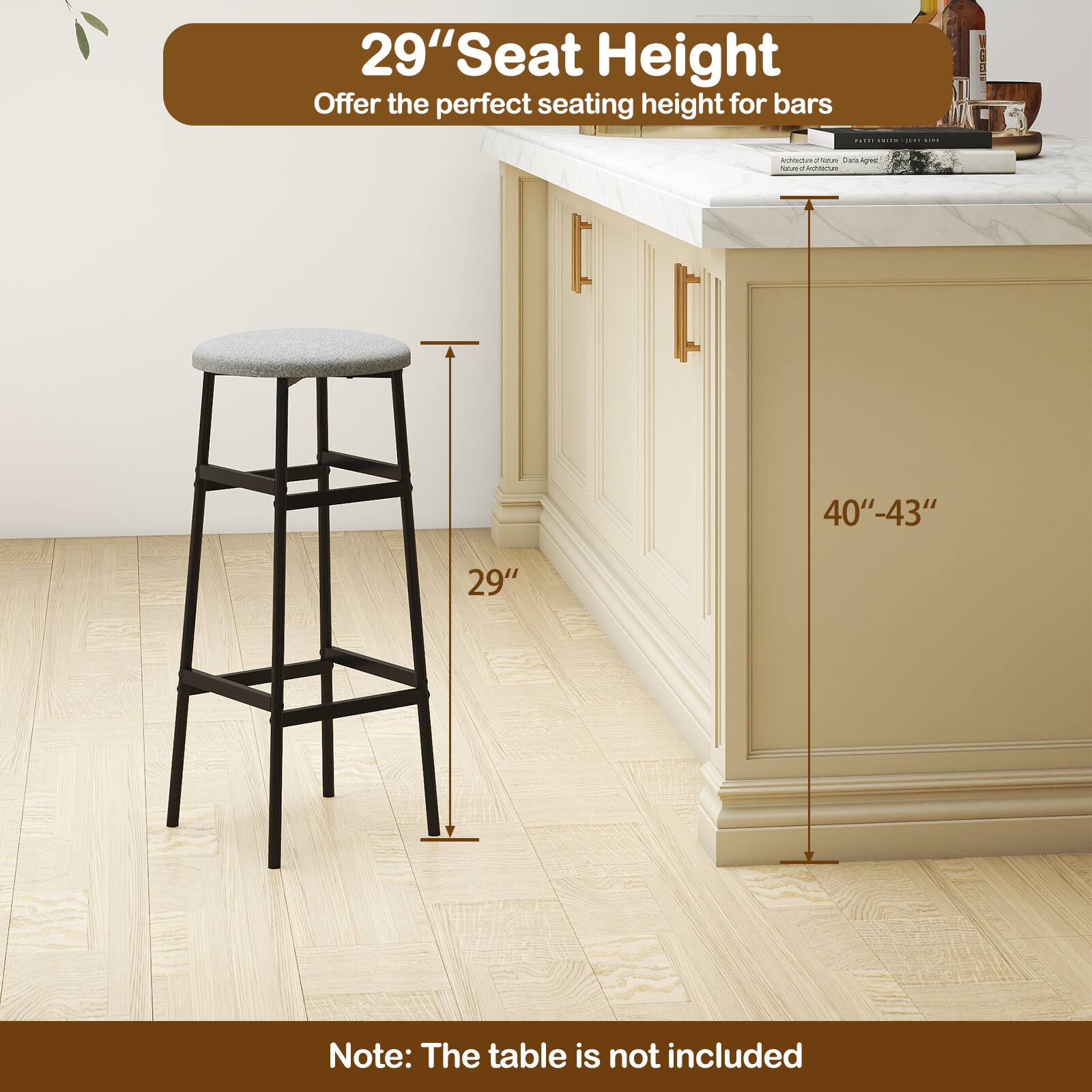 29" Seat Height  
Offer the perfect seating height for bars

40"-43"  
29"

Note: The table is not included