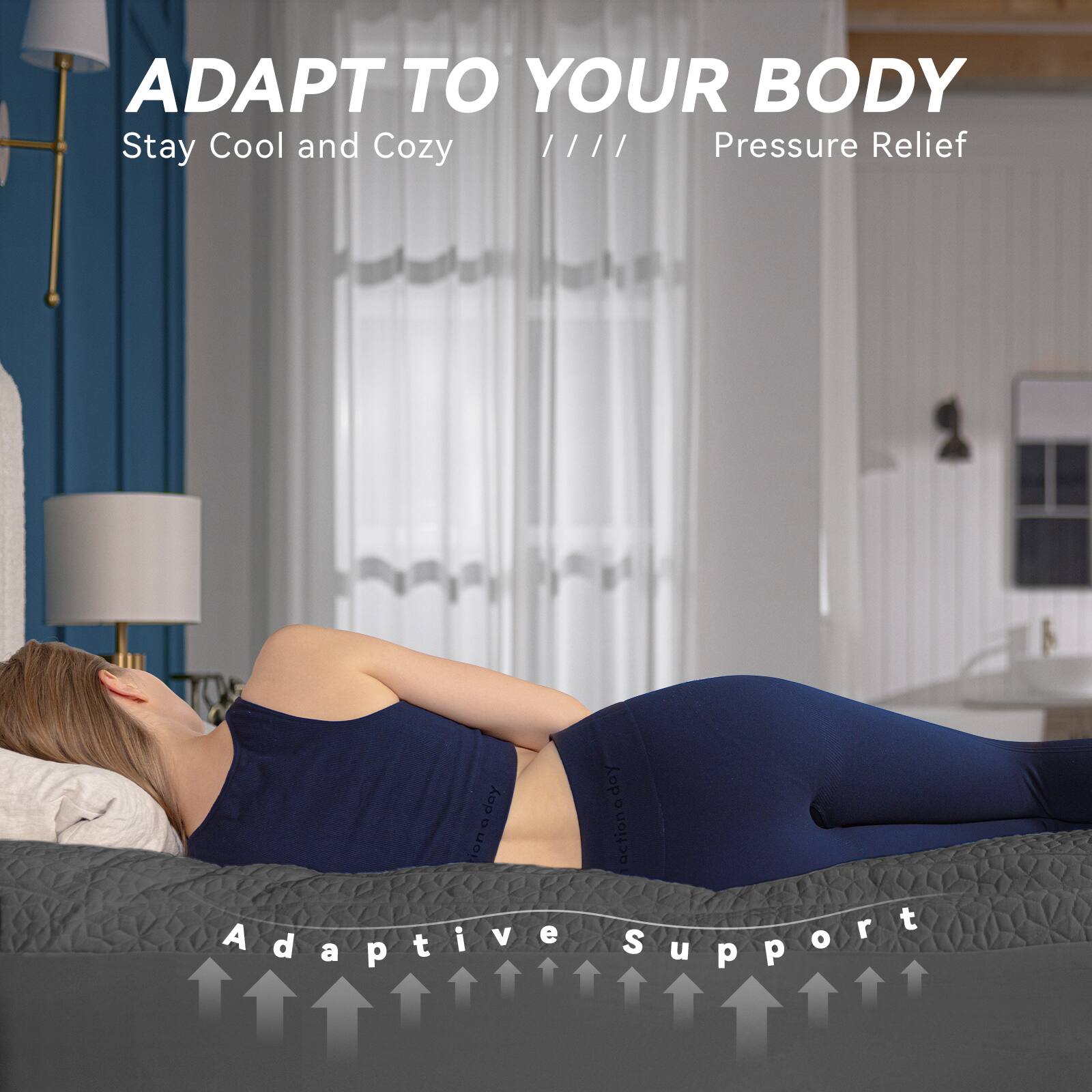 ADAPT TO YOUR BODY  
Stay Cool and Cozy  
Pressure Relief  
Adaptive Support