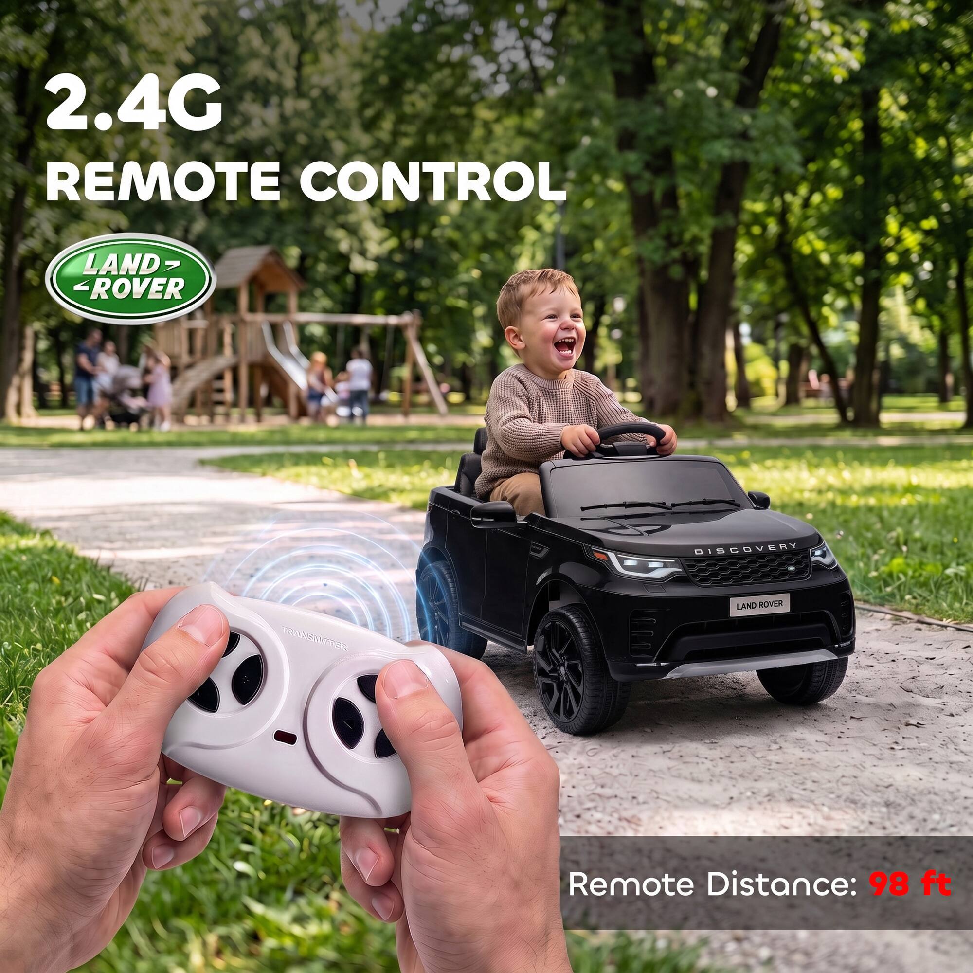 2.4G REMOTE CONTROL  
LAND ROVER  
DISCOVERY  
Remote Distance: 98 ft