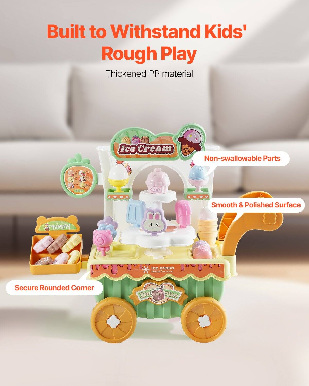 Built to Withstand Kids' Rough Play  
Thickened PP material  

Non-swallowable Parts  
Smooth & Polished Surface  
Secure Rounded Corner