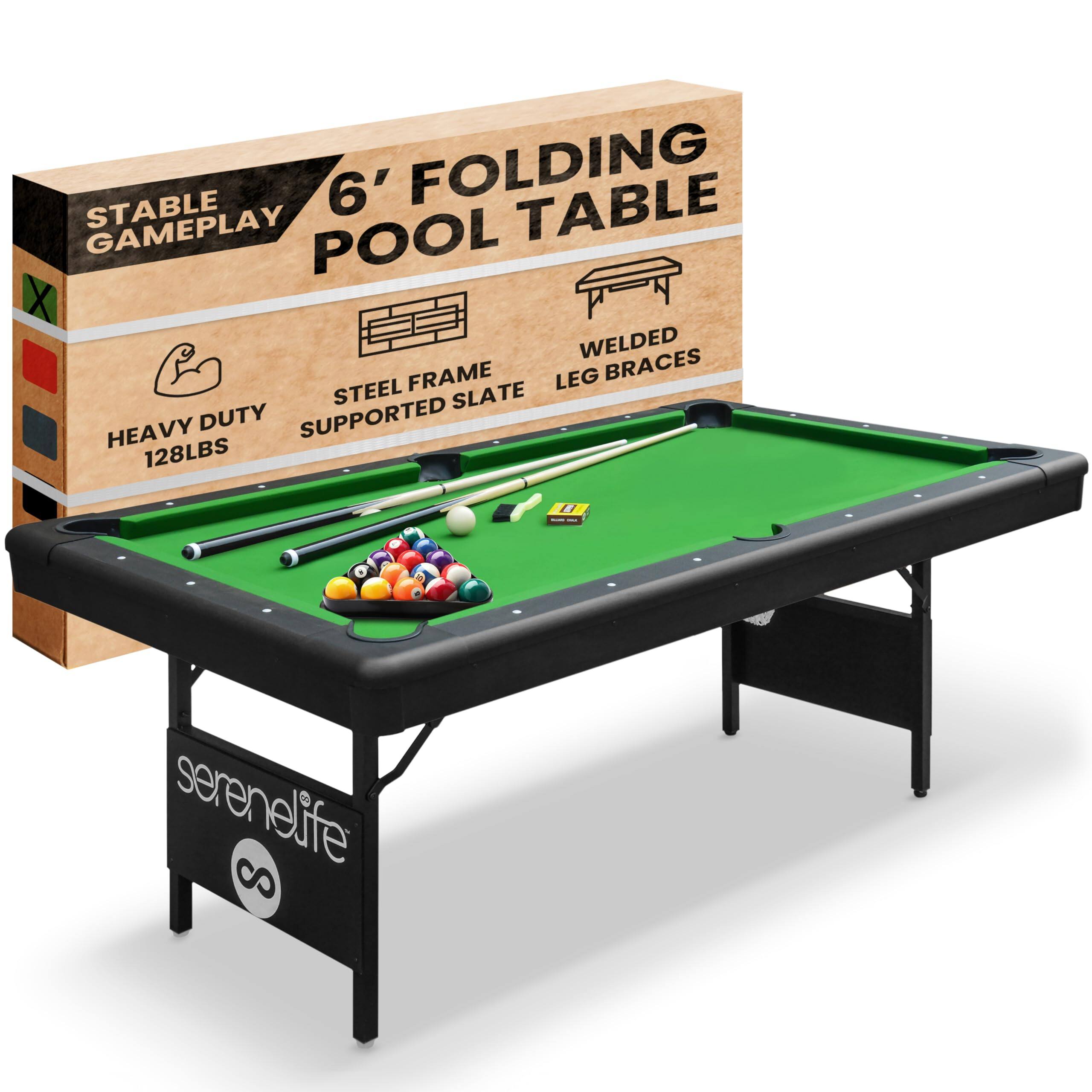 6' FOLDING POOL TABLE

STABLE GAMEPLAY

STEEL FRAME SUPPORTED SLATE

HEAVY DUTY 128LBS

WELDED LEG BRACES

serenelife