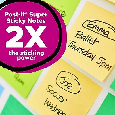 Post-it® Super Sticky Notes  
2X the sticking power  

Emma  
Ballet  
Thursday 5pm  

Joe  
Soccer  
Wednesday