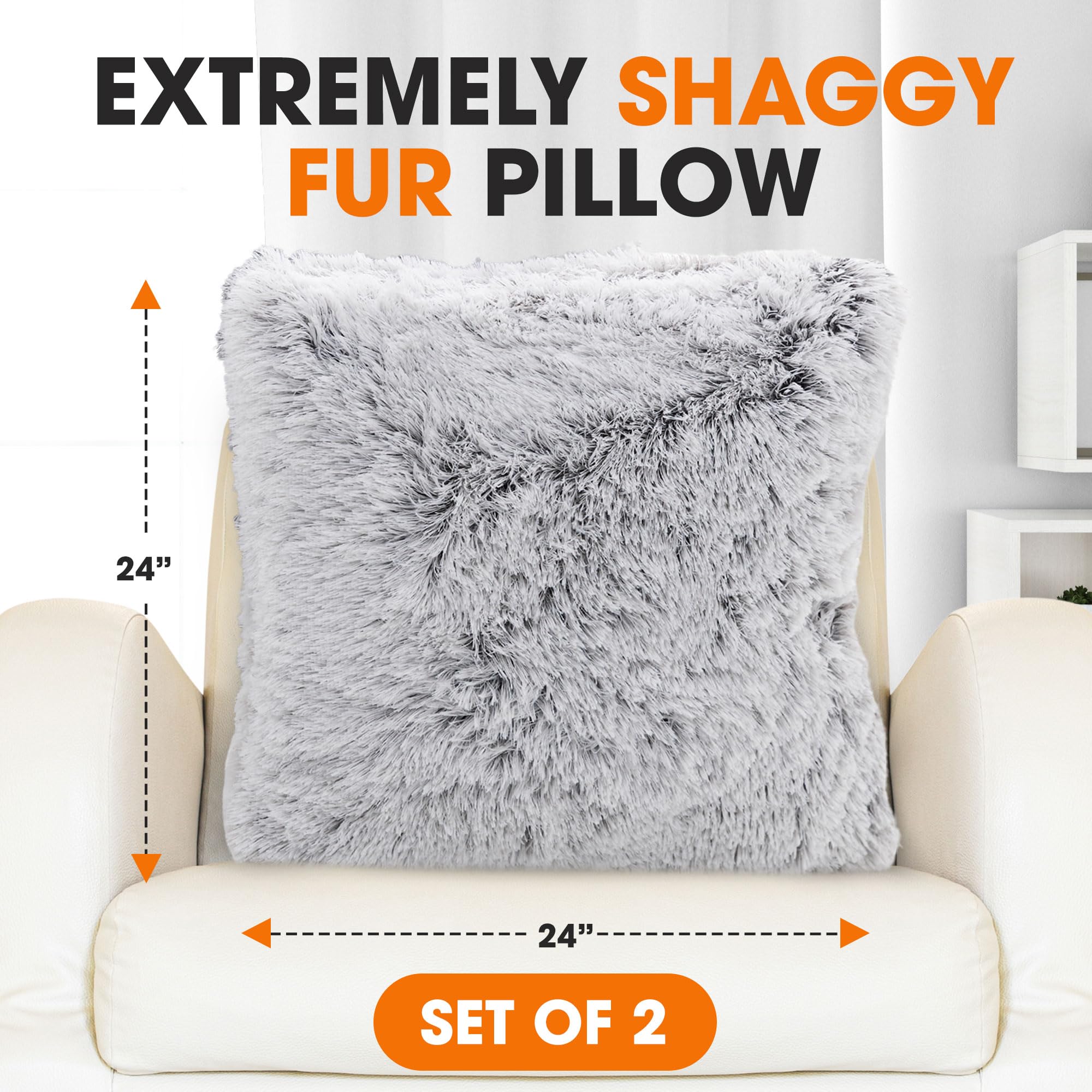 EXTREMELY SHAGGY FUR PILLOW  
24"  
24"  
SET OF 2
