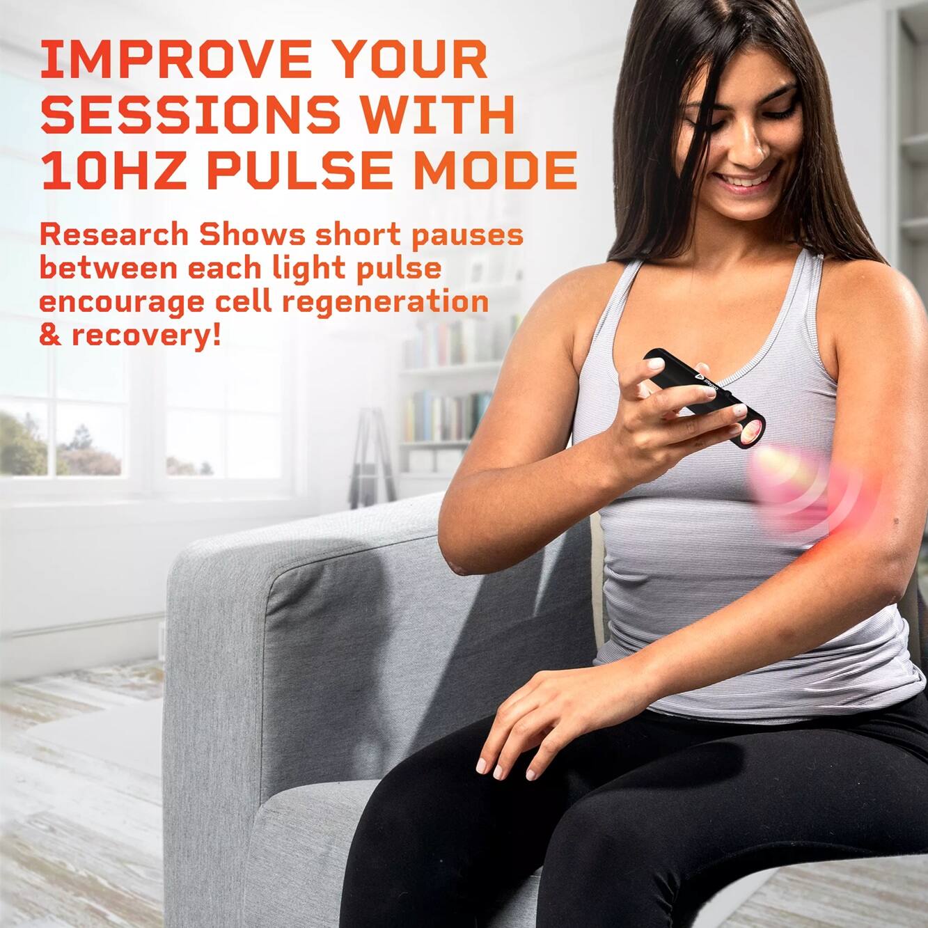 IMPROVE YOUR SESSIONS WITH 10HZ PULSE MODE

Research Shows short pauses between each light pulse encourage cell regeneration & recovery!