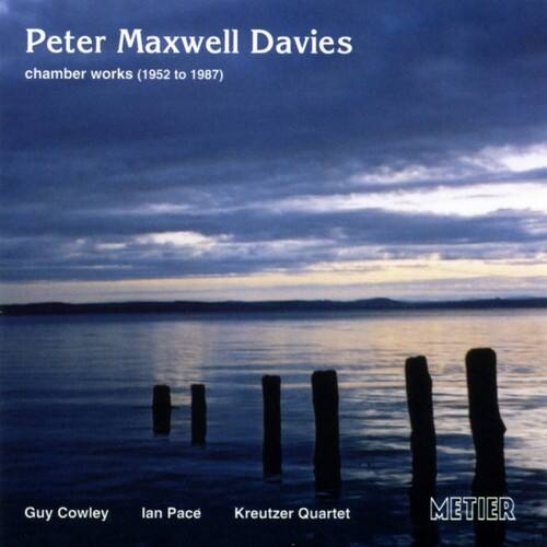 Peter Maxwell Davies  
chamber works (1952 to 1987)  

Guy Cowley  
Ian Pace  
Kreutzer Quartet  

METIER
