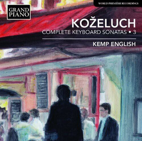 GRAND PIANO  
KOŽELUCH  
COMPLETE KEYBOARD SONATAS • 3  
KEMP ENGLISH  

WORLD PREMIERE RECORDINGS