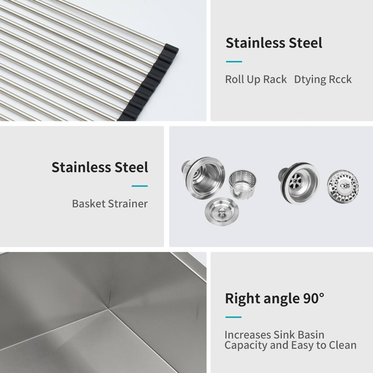 Stainless Steel

Roll Up Rack Drying Rack

Stainless Steel
Basket Strainer

Right angle 90°
Increases Sink Basin Capacity and Easy to Clean