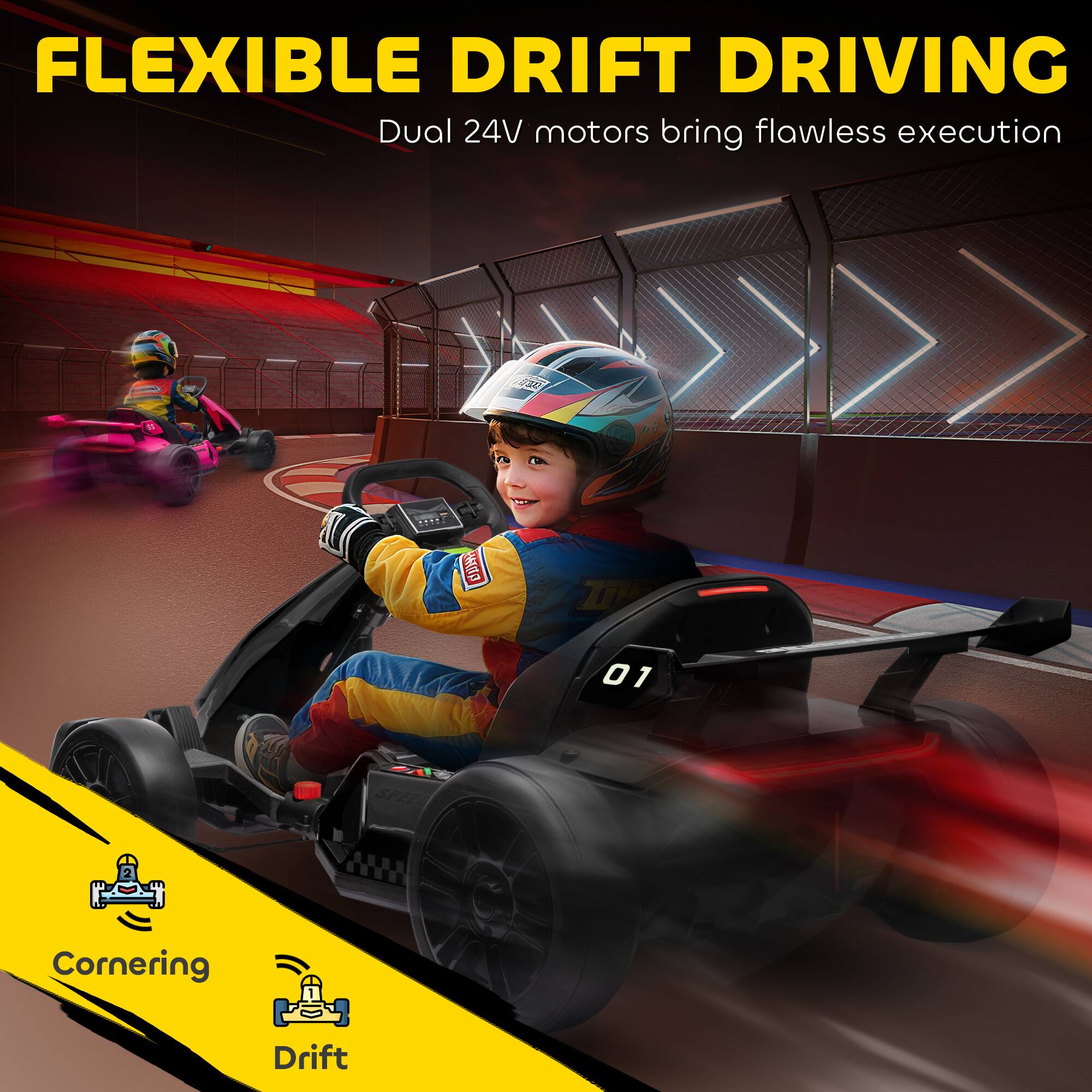 FLEXIBLE DRIFT DRIVING  
Dual 24V motors bring flawless execution  

Cornering  
Drift