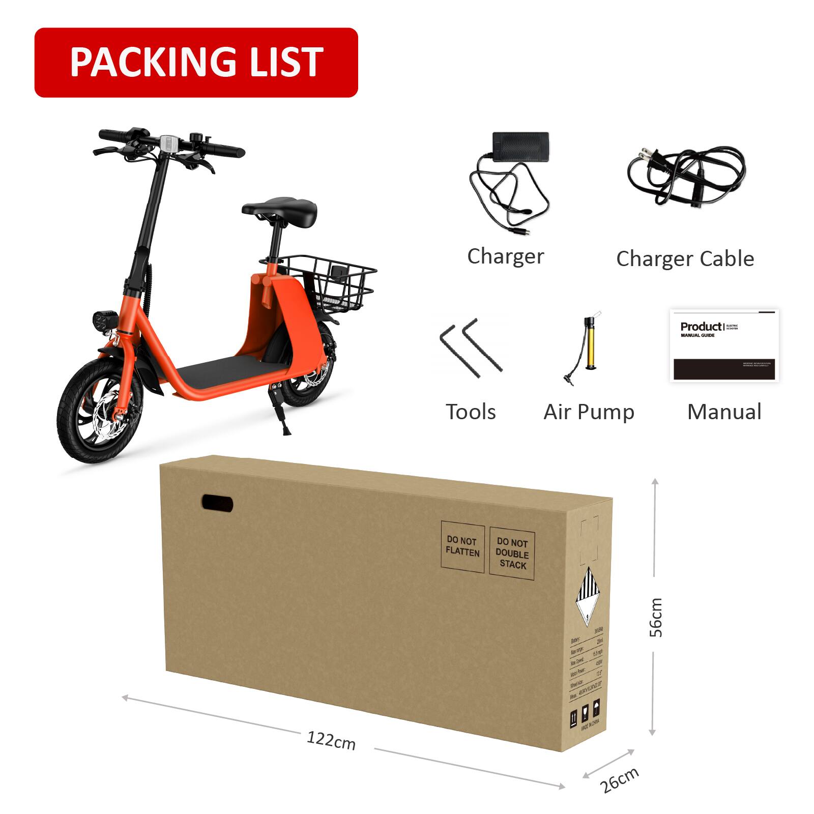 Packing List

- Charger
- Charger Cable
- Tools
- Air Pump
- Manual

Product Manual

Do Not Flatten
Do Not Double Stack

Dimensions:
- Length: 122cm
- Width: 26cm
- Height: 56cm