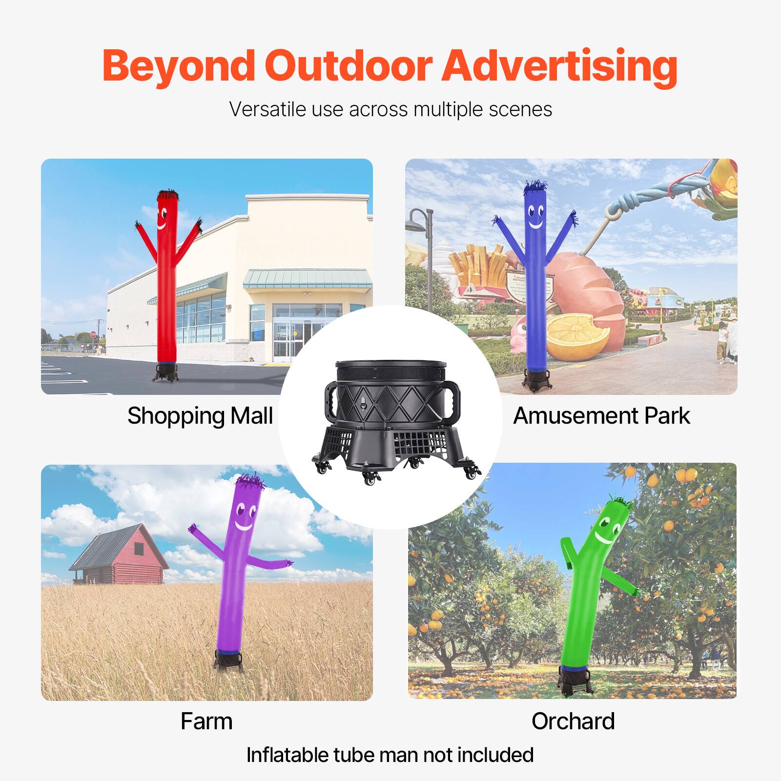 Beyond Outdoor Advertising  
Versatile use across multiple scenes  

Shopping Mall  
Amusement Park  
Farm  
Orchard  

Inflatable tube man not included