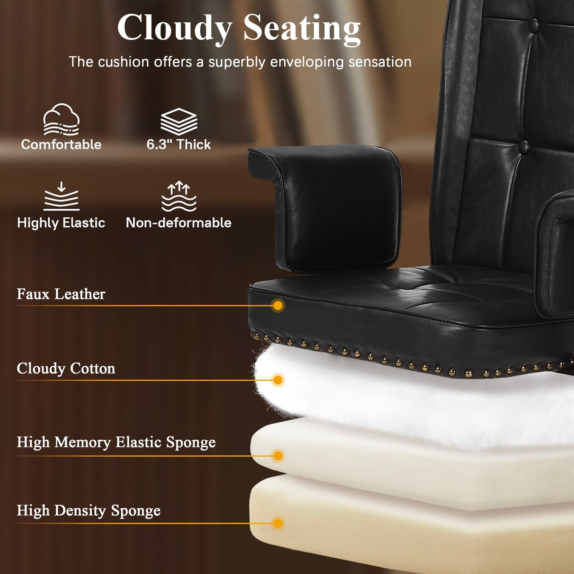 Cloudy Seating  
The cushion offers a superbly enveloping sensation

- Comfortable
- 6.3" Thick
- Highly Elastic
- Non-deformable
- Faux Leather
- Cloudy Cotton
- High Memory Elastic Sponge
- High Density Sponge