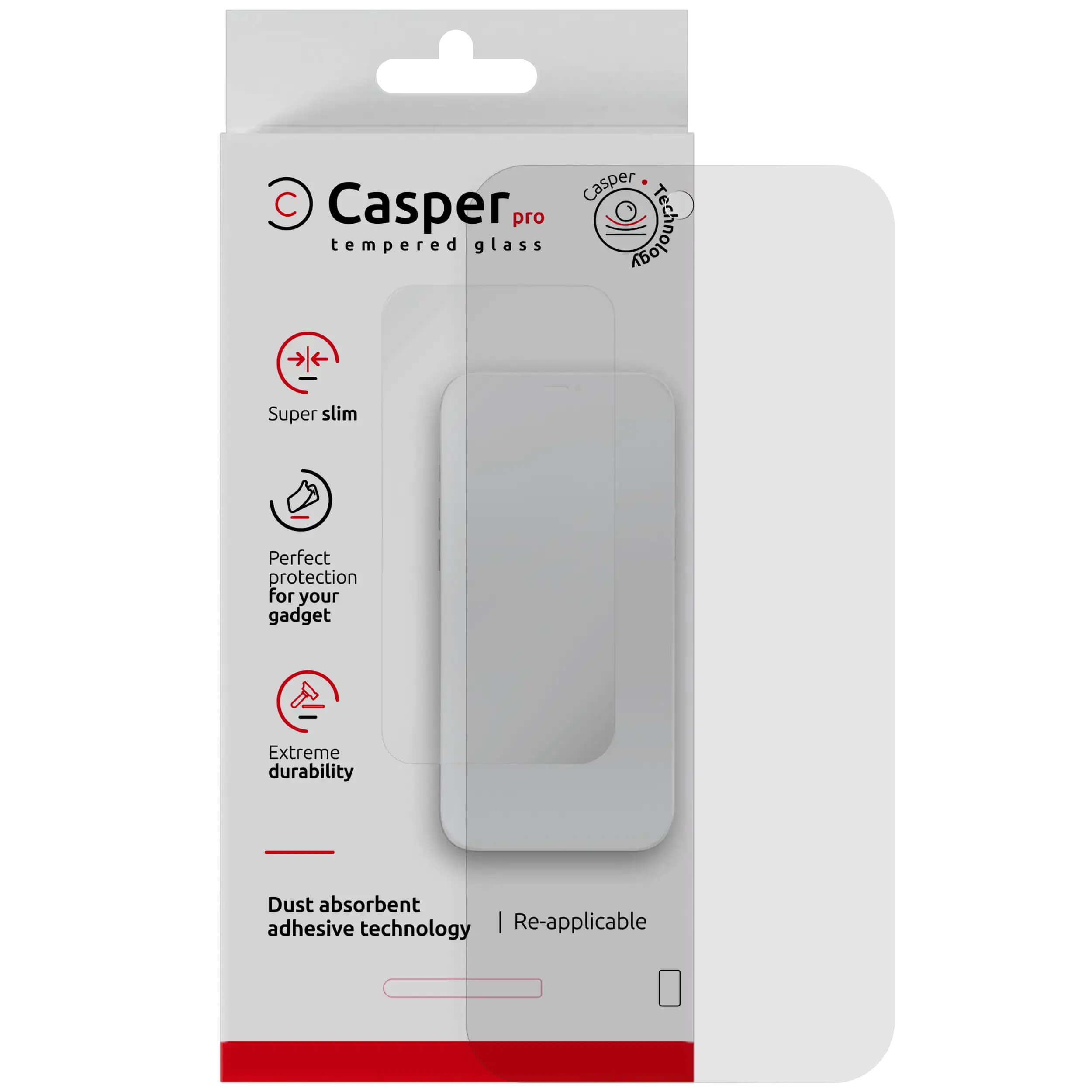 Casper pro  
tempered glass  

Super slim  
Perfect protection for your gadget  
Extreme durability  

Dust absorbent adhesive technology  
Re-applicable