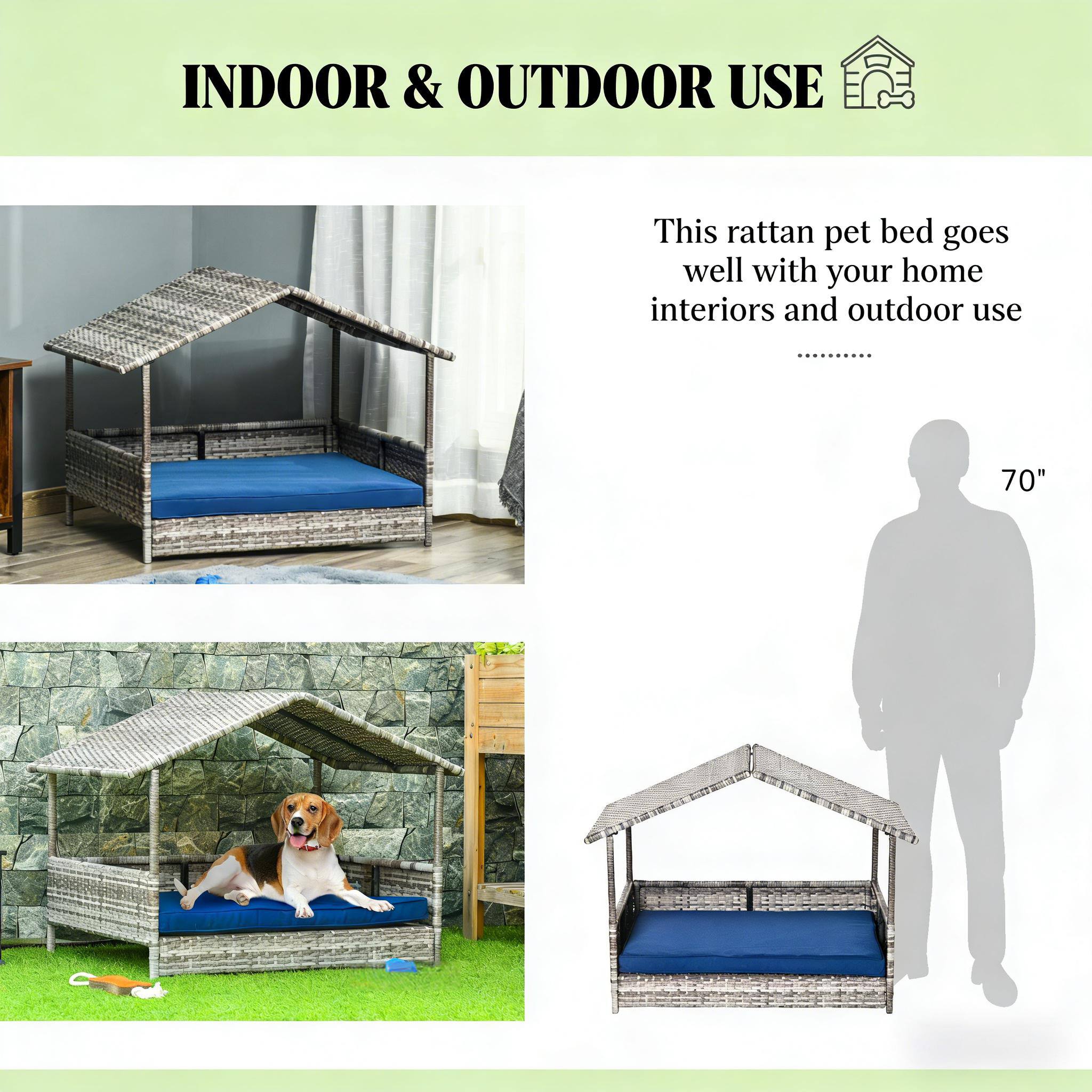 INDOOR & OUTDOOR USE

This rattan pet bed goes well with your home interiors and outdoor use

70"