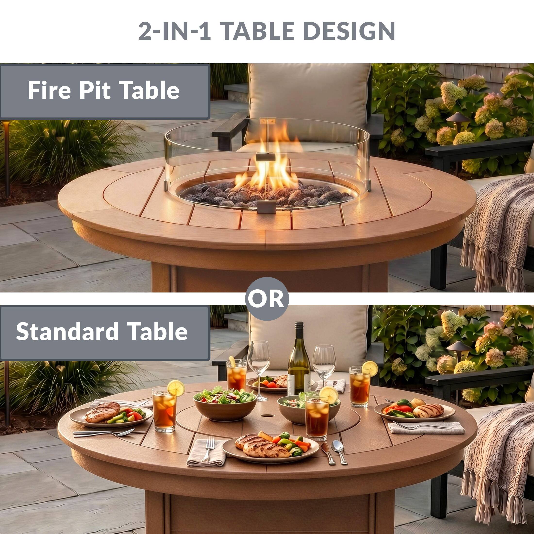 2-IN-1 TABLE DESIGN

Fire Pit Table

OR

Standard Table