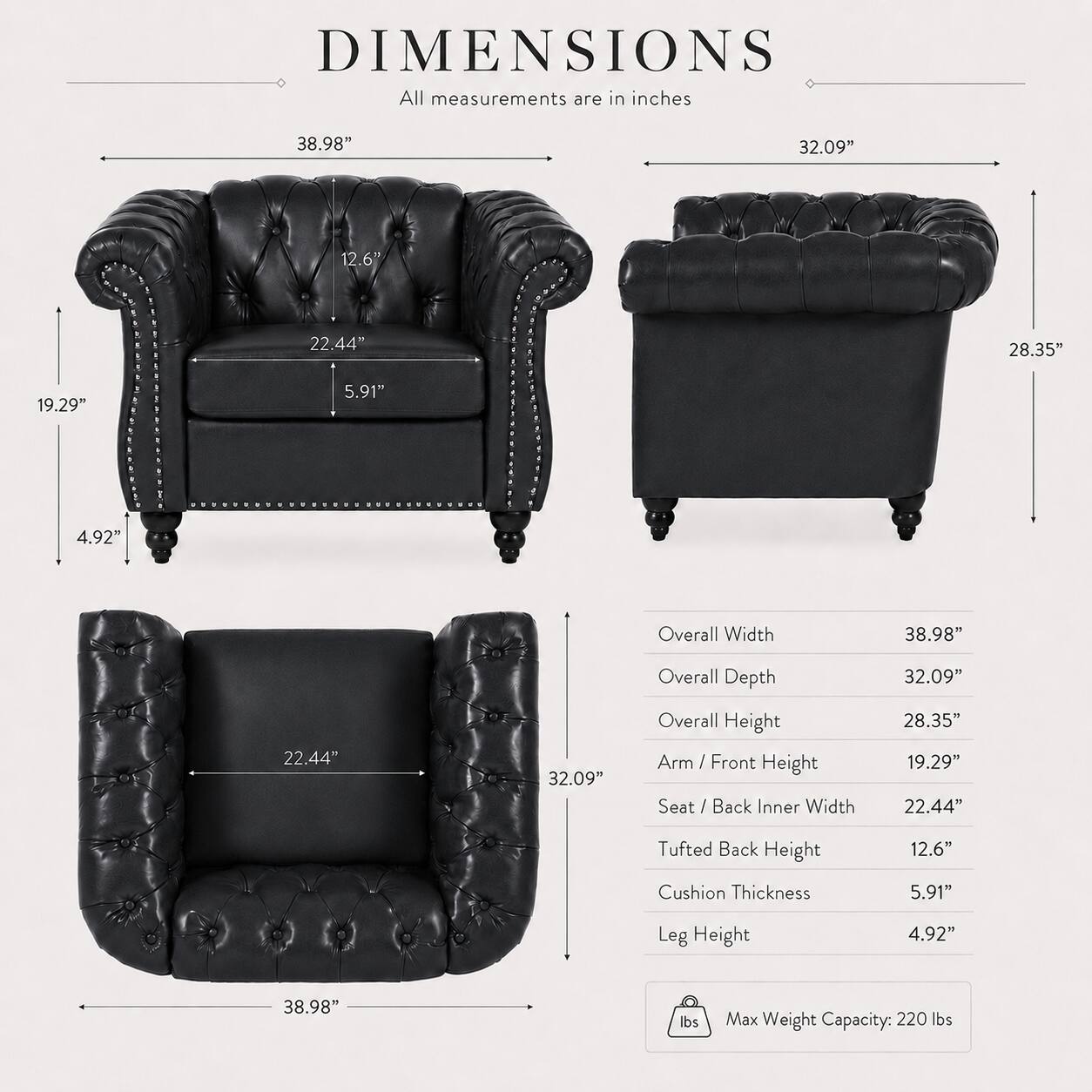 DIMENSIONS  
All measurements are in inches

- Overall Width: 38.98"
- Overall Depth: 32.09"
- Overall Height: 28.35"
- Arm / Front Height: 19.29"
- Seat / Back Inner Width: 22.44"
- Tufted Back Height: 12.6"
- Cushion Thickness: 5.91"
- Leg Height: 4.92"

Max Weight Capacity: 220 lbs