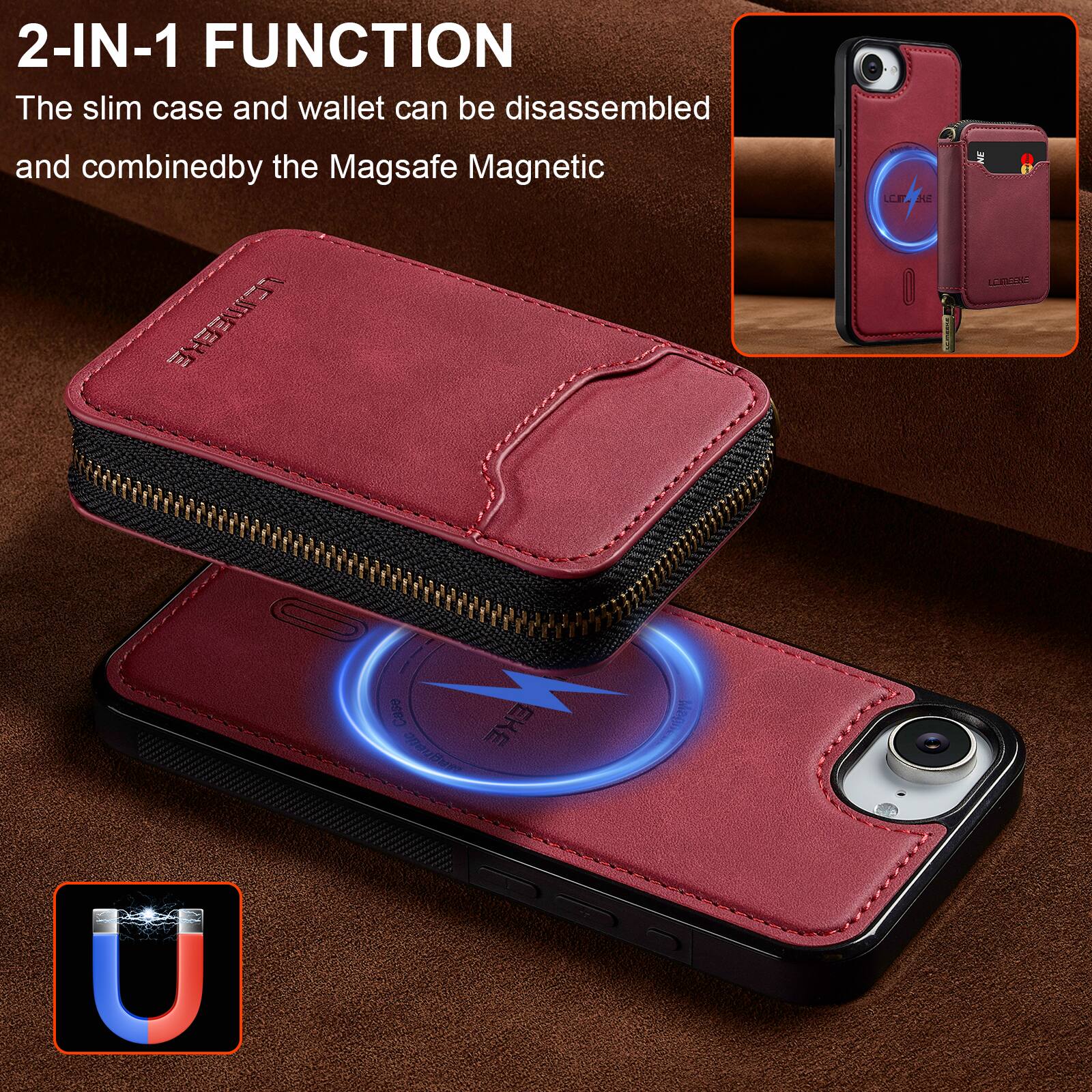 2-IN-1 FUNCTION  
The slim case and wallet can be disassembled and combined by the Magsafe Magnetic