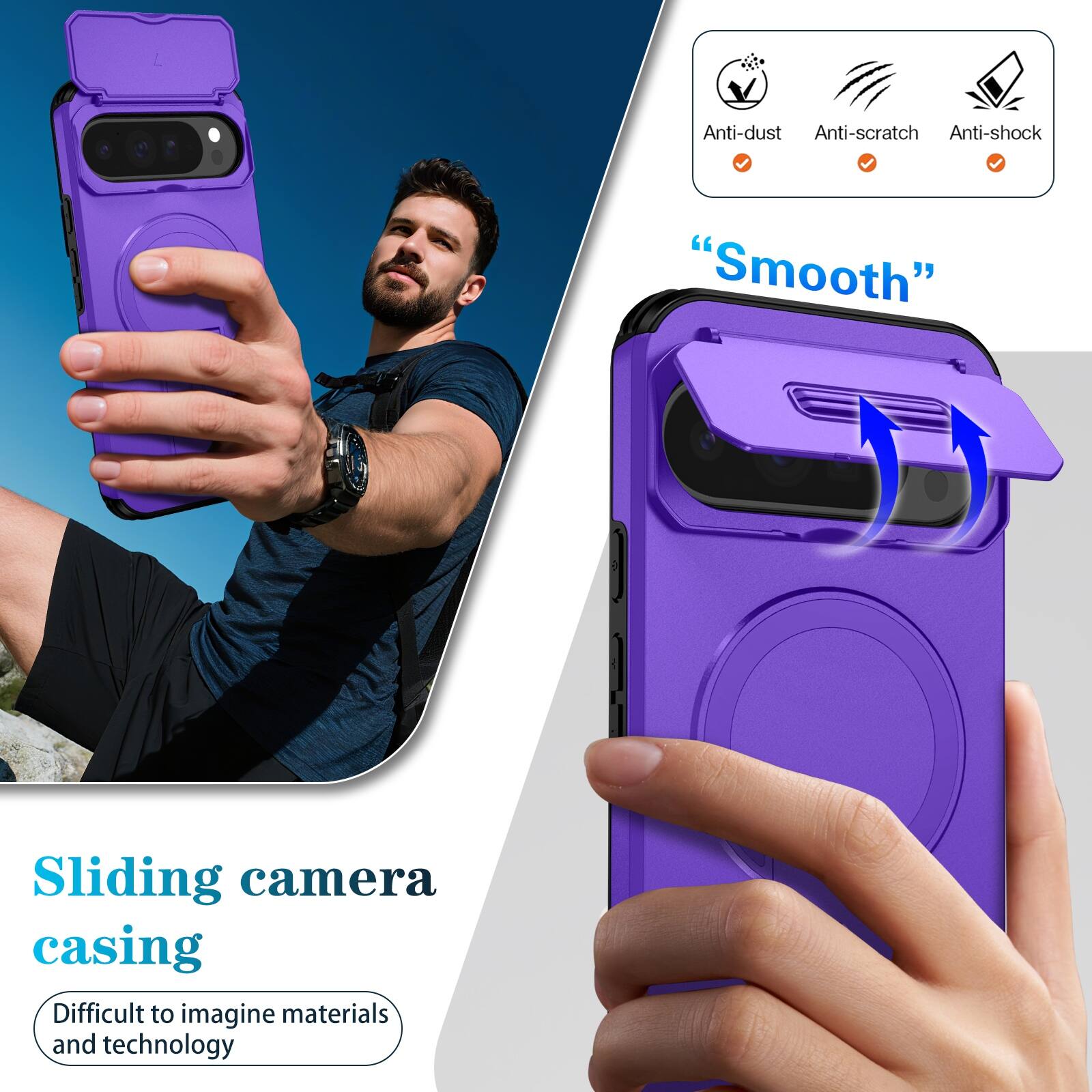 Anti-dust  
Anti-scratch  
Anti-shock  

"Smooth"  

Sliding camera casing  
Difficult to imagine materials and technology