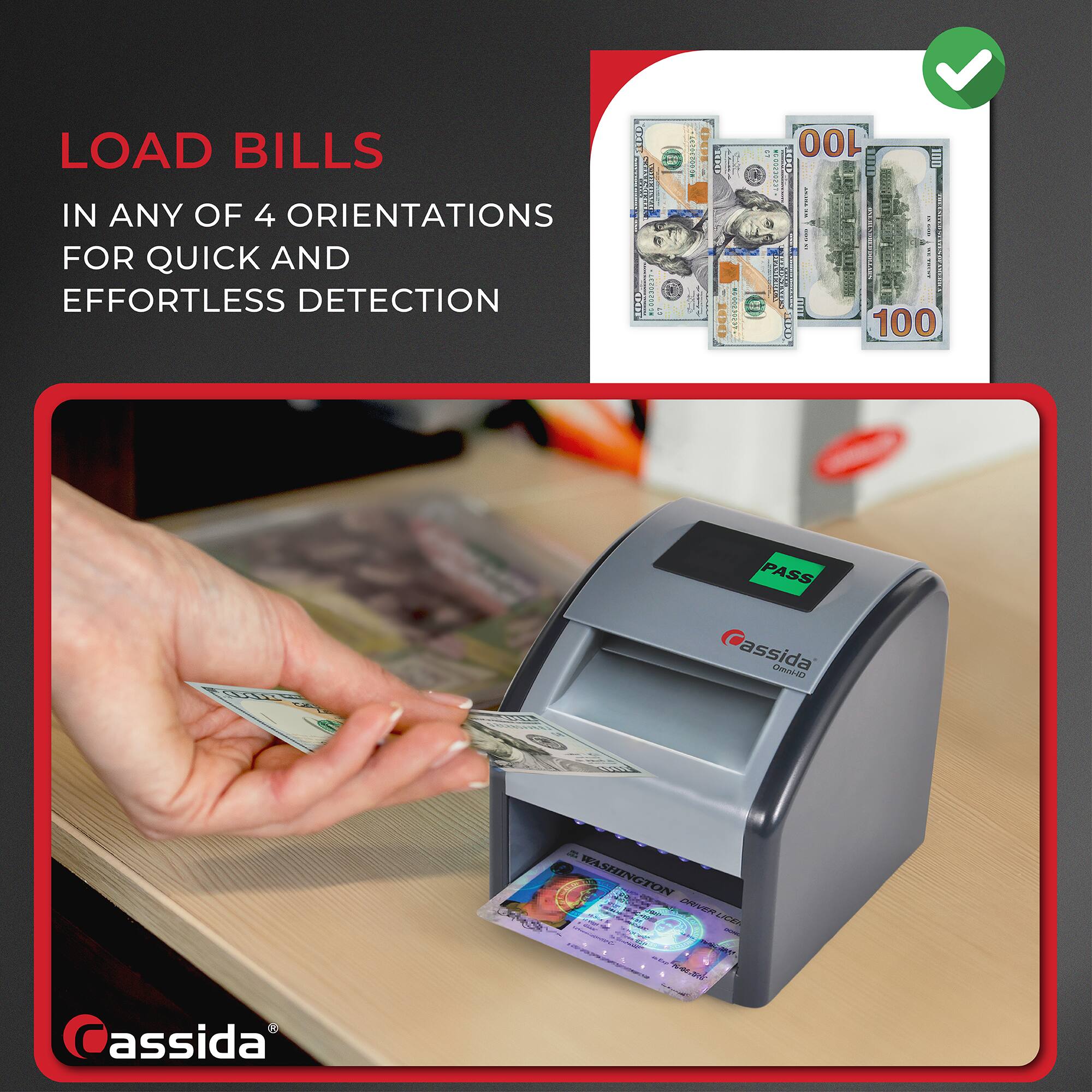 LOAD BILLS  
IN ANY OF 4 ORIENTATIONS FOR QUICK AND EFFORTLESS DETECTION  

Cassida