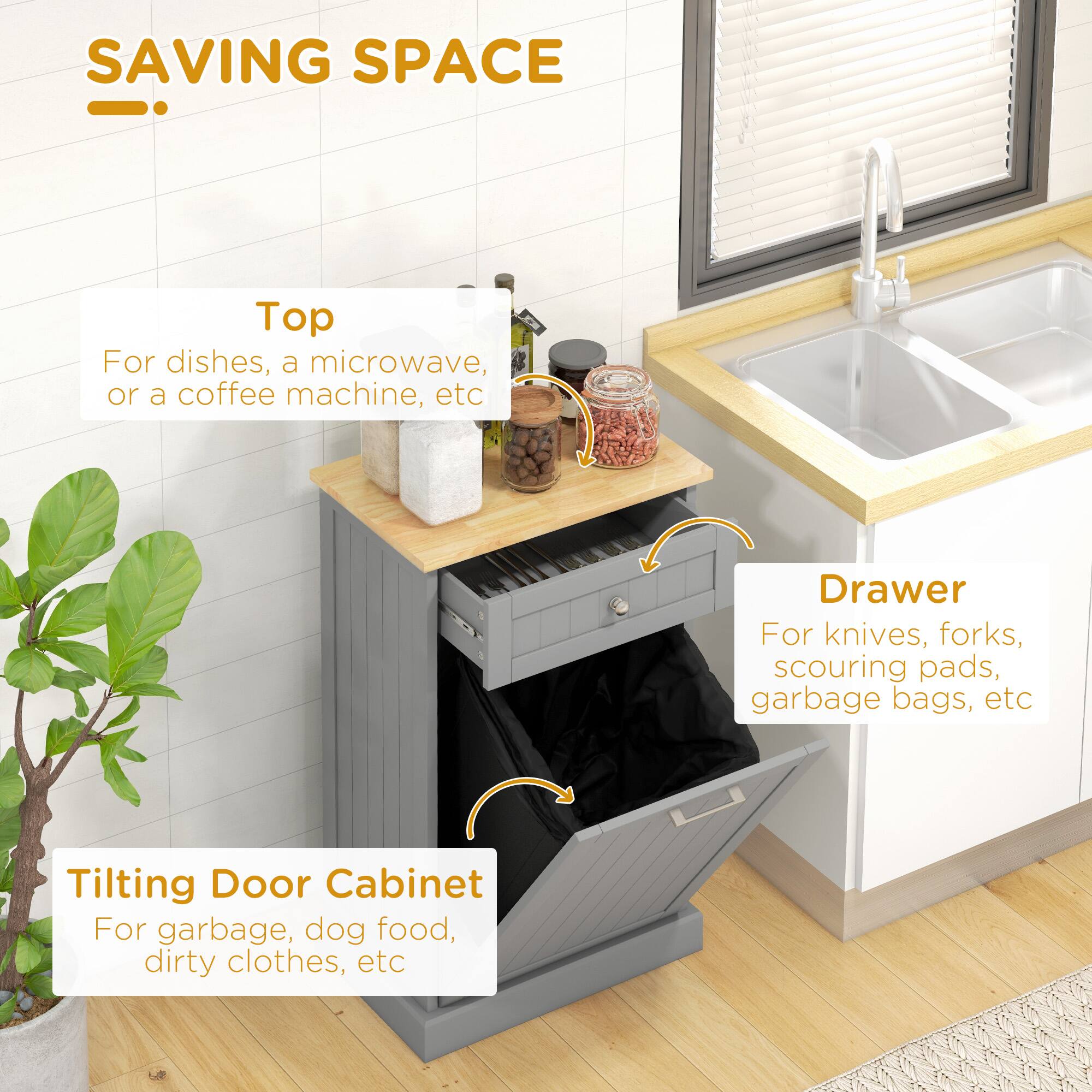 SAVING SPACE
Top For dishes, a microwave, or a coffee machine, etc
Drawer For knives, forks, scouring pads, garbage bags, etc
Tilting Door Cabinet For garbage, dog food, dirty clothes, etc