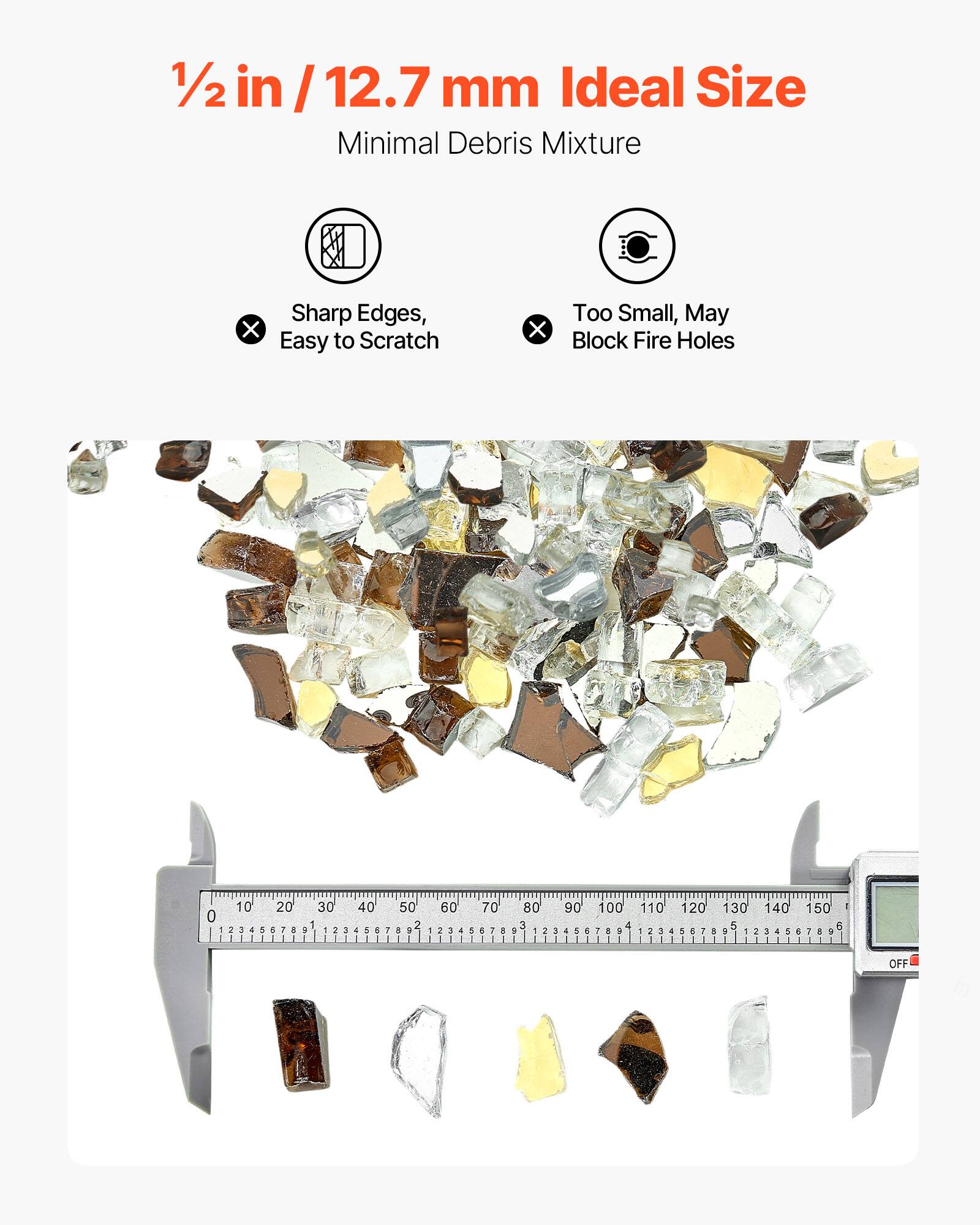 1/2 in / 12.7 mm Ideal Size  
Minimal Debris Mixture  
Sharp Edges, Easy to Scratch  
Too Small, May Block Fire Holes