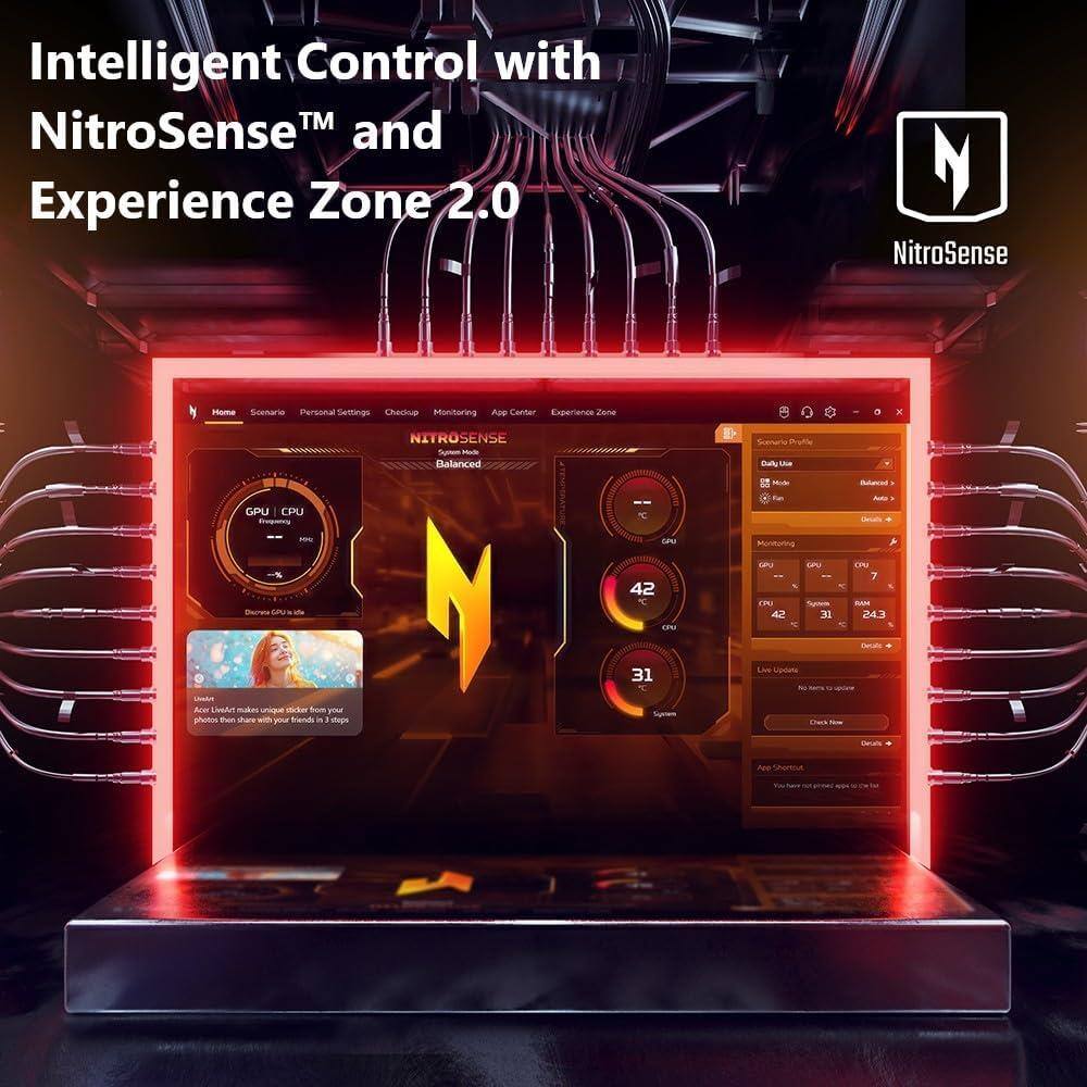 Intelligent Control with NitroSense™ and Experience Zone 2.0

NitroSense™

Experience Zone

Home | Scenario | Personal Settings | Checkup | Monitoring | App Center

NitroSense™
System Mode: Balanced

GPU: 42°C
CPU: 31°C

Live Update
No new updates available

LiveShot
Awaken your photos with unique stickers from your photos then share with your friends in 3 steps