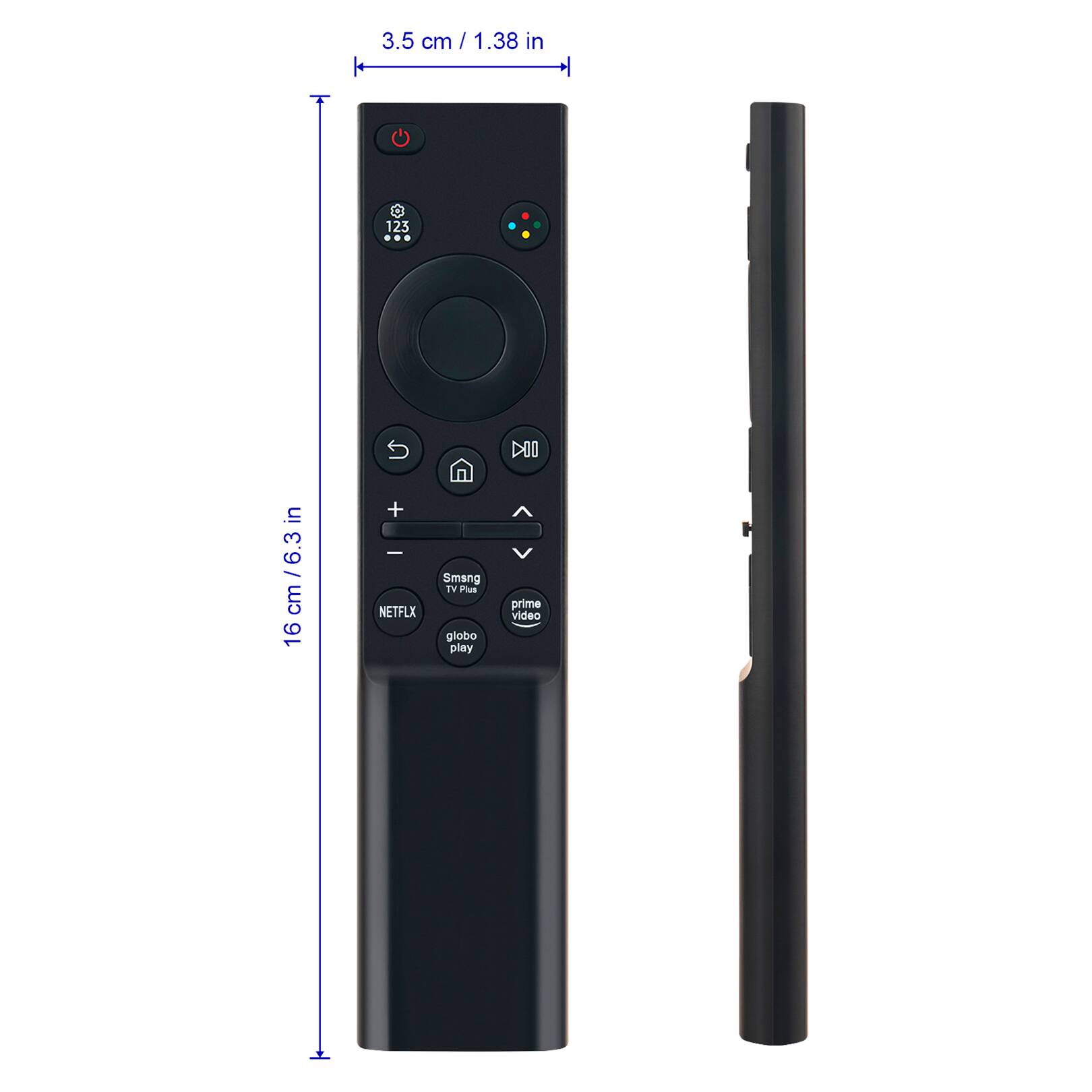 3.5 cm / 1.38 in  
16 cm / 6.3 in  

NETFLX  
Smang TV Plus  
globo  
prime video