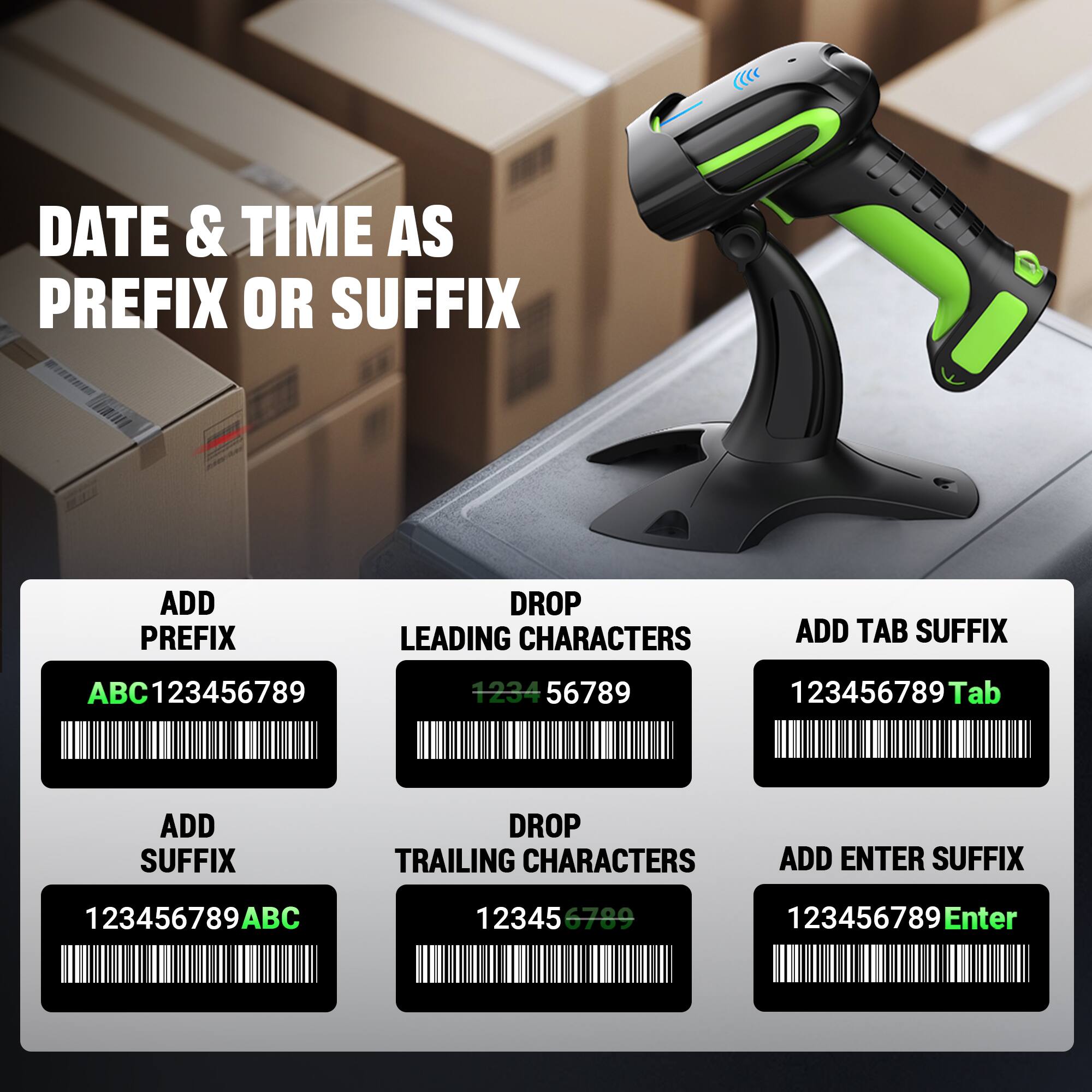 Sure, here is the corrected and grouped text from the image:

---

**DATE & TIME AS PREFIX OR SUFFIX**

- **ADD PREFIX**
  - ABC123456789

- **DROP LEADING CHARACTERS**
  - 123456789

- **ADD TAB SUFFIX**
  - 123456789 Tab

- **ADD SUFFIX**
  - 123456789ABC

- **DROP TRAILING CHARACTERS**
  - 123456789

- **ADD ENTER SUFFIX**
  - 123456789 Enter

---