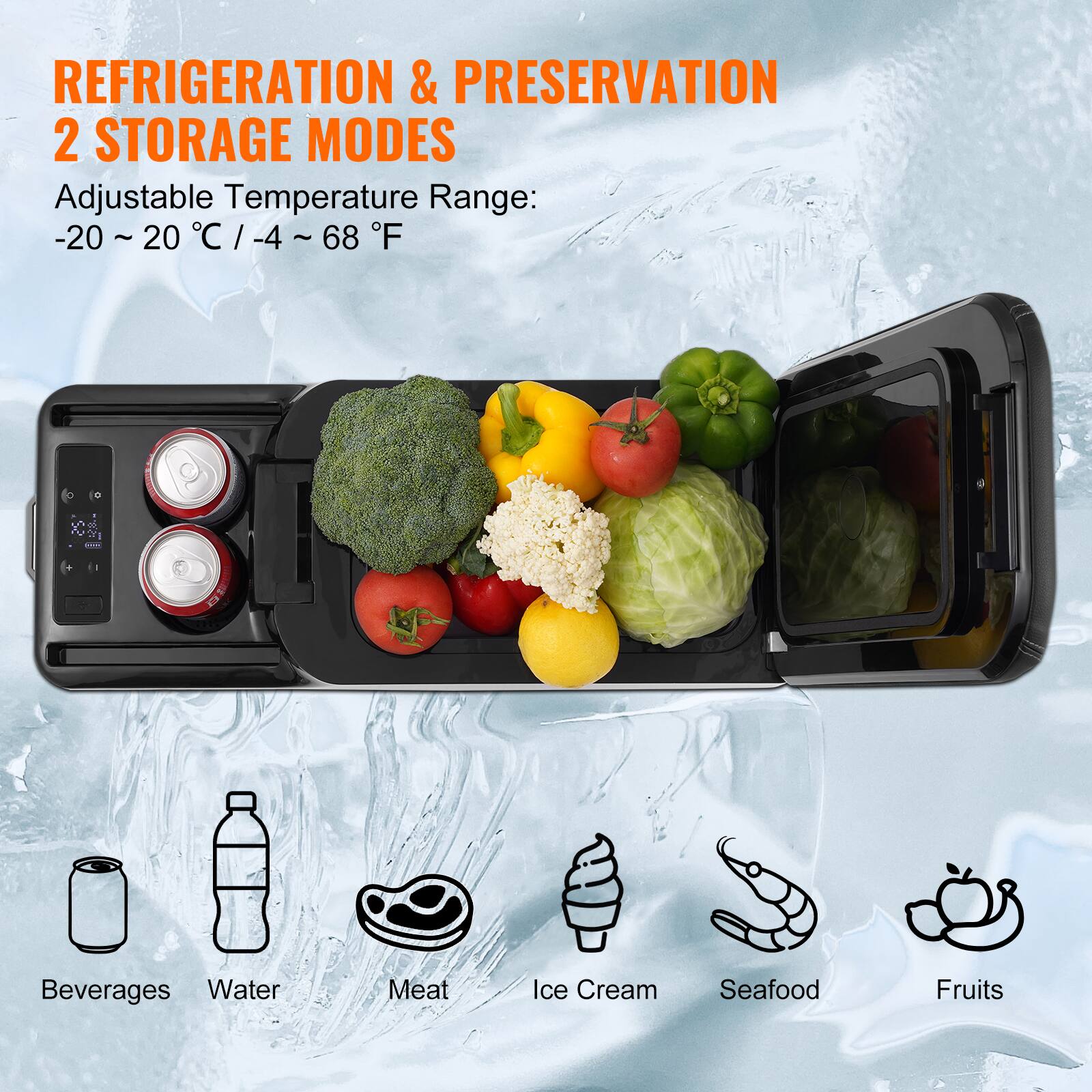 REFRIGERATION & PRESERVATION 2 STORAGE MODES Adjustable Temperature Range: -20 ~ 20 °C / -4 ~ 68 °F Beverages Water Meat Ice Cream Seafood Fruits