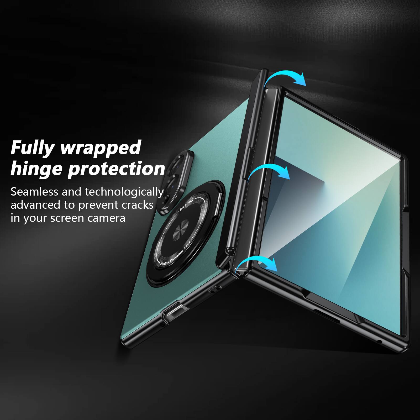 Fully wrapped hinge protection  
Seamless and technologically advanced to prevent cracks in your screen camera