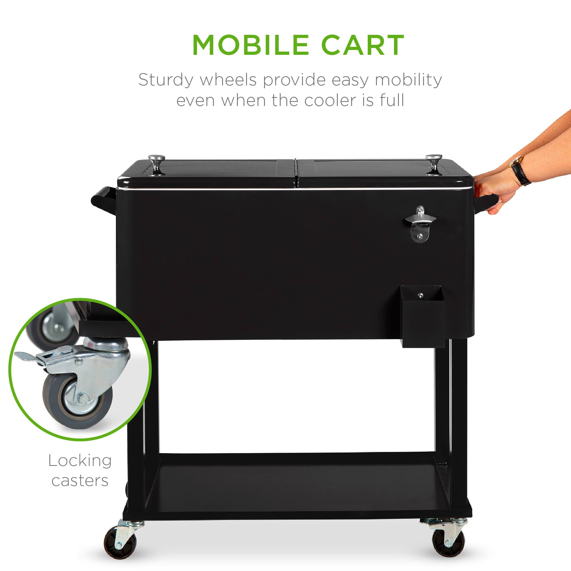 MOBILE CART

Sturdy wheels provide easy mobility even when the cooler is full

Locking casters