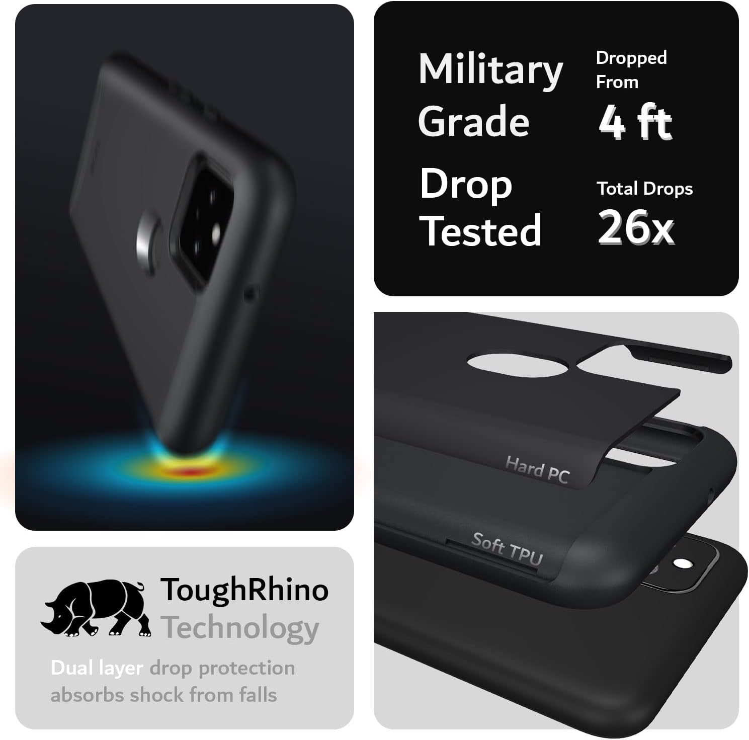 - Military Grade Drop Tested
  - Dropped From 4 ft
  - Total Drops Tested 26x

- ToughRhino Technology
  - Dual layer drop protection absorbs shock from falls

- Hard PC
- Soft TPU