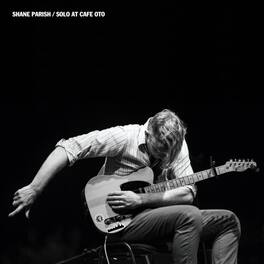 Shane Parish - Solo At Cafe Oto - VINYL LP