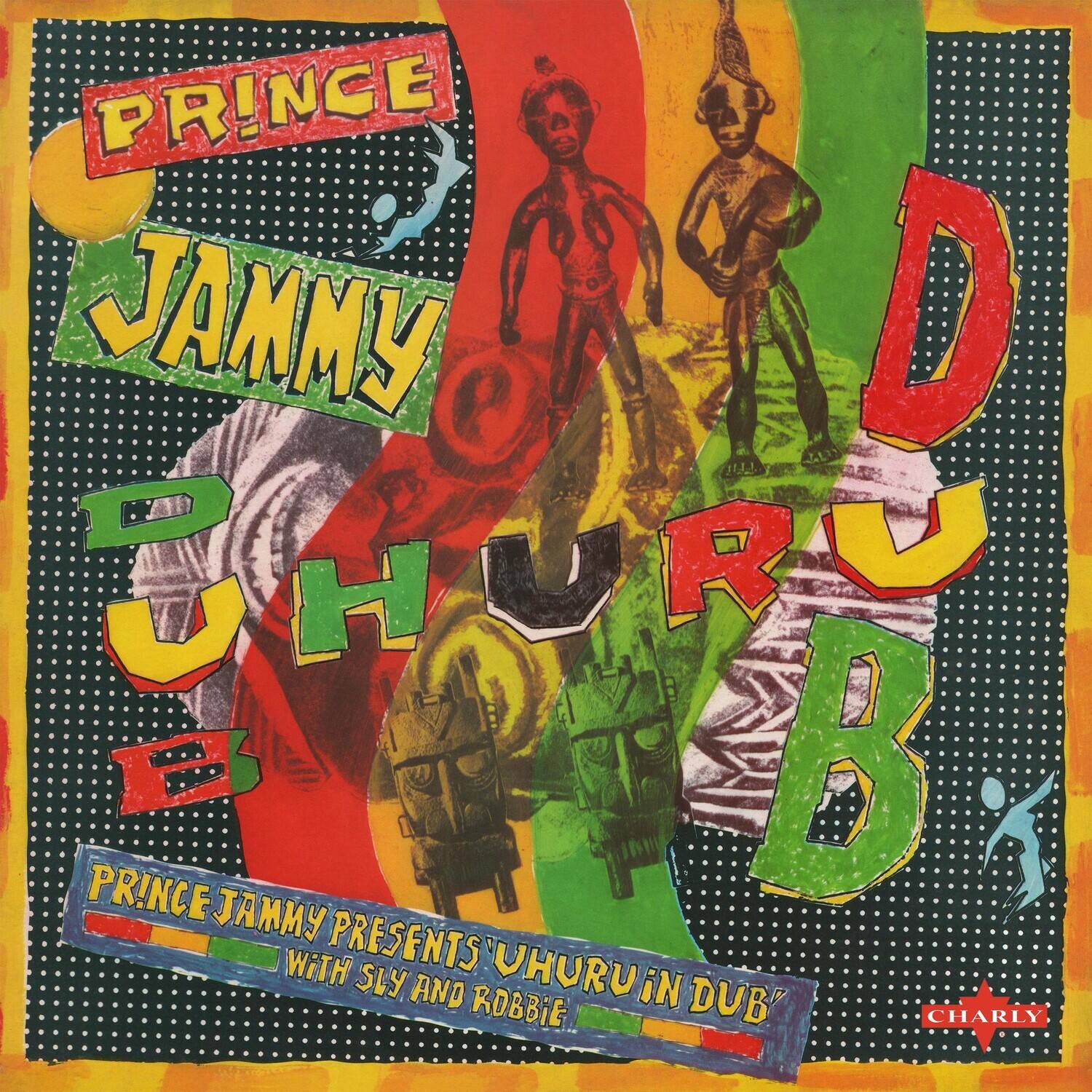 PRINCE JAMMY PRESENTS 'UHURU IN DUB'  
WITH SLY AND ROBBIE  
CHARLY