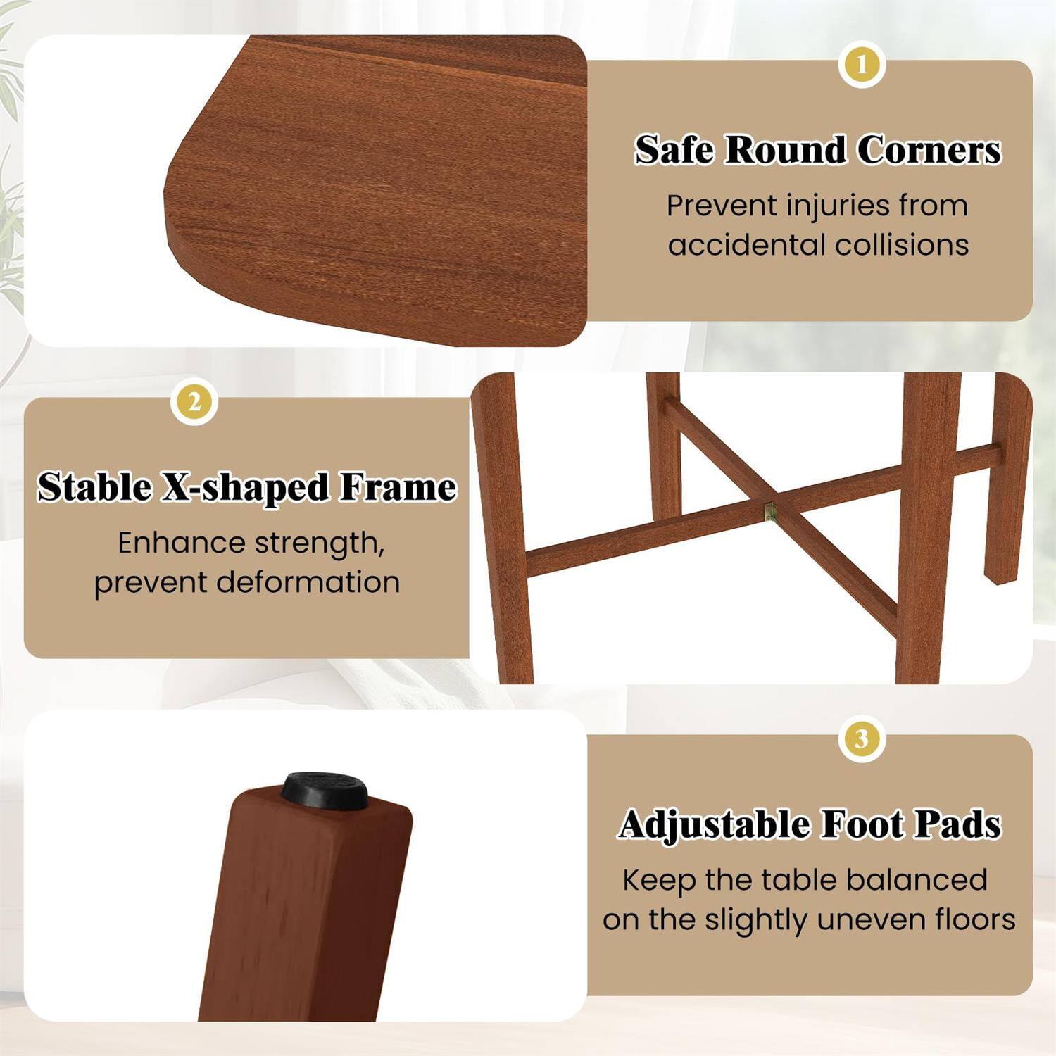 1. Safe Round Corners  
   Prevent injuries from accidental collisions

2. Stable X-shaped Frame  
   Enhance strength, prevent deformation

3. Adjustable Foot Pads  
   Keep the table balanced on the slightly uneven floors
