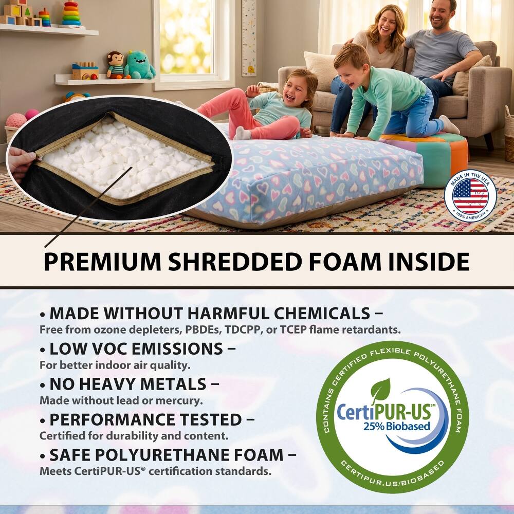 IN THE MADE USA  
100% AMERICAN  
PREMIUM SHREDDED FOAM INSIDE MADE WITHOUT HARMFUL CHEMICALS - Free from ozone depleters, PBDEs, TDCPP, or TCEP flame retardants.  
LOW VOC EMISSIONS - FLEXIBLE For better indoor air quality.  
CERTIFIED Made NO PERFORMANCE without HEAVY lead METALS or mercury.  
TESTED - CONTAINS CertiPUR-US Biobased POLYURETHANE FOAM 25% Certified for durability and content.  
SAFE POLYURETHANE FOAM Meets CertiPUR-US certification standards.