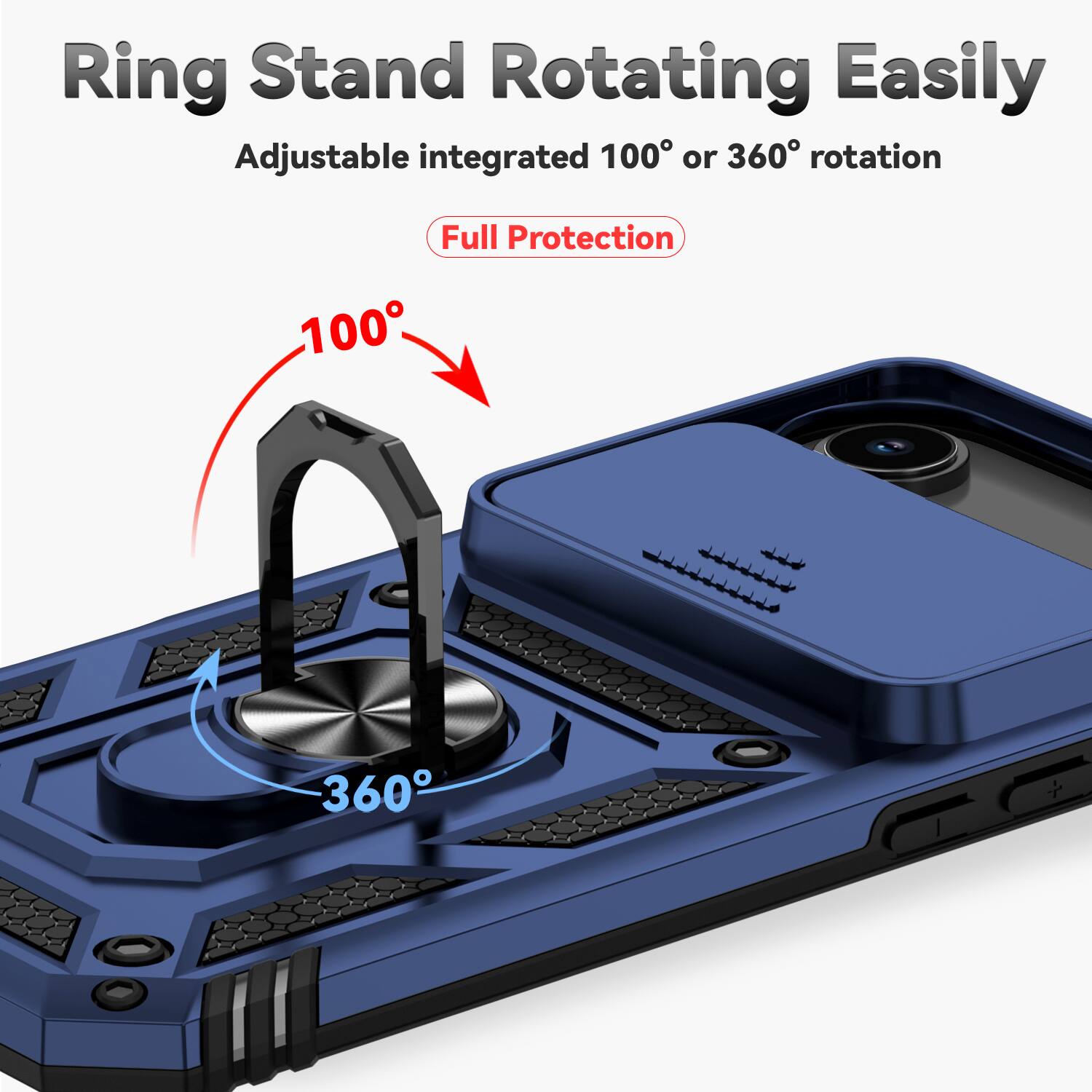 Ring Stand Rotating Easily  
Adjustable integrated 100° or 360° rotation  
Full Protection