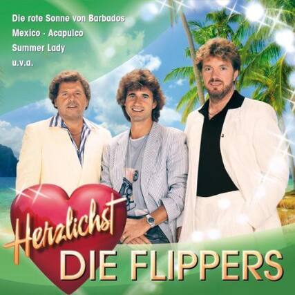Die rote Sonne von Barbados
Mexico - Acapulco
Summer Lady
u.v.a.
Herzlichst
DIE FLIPPERS