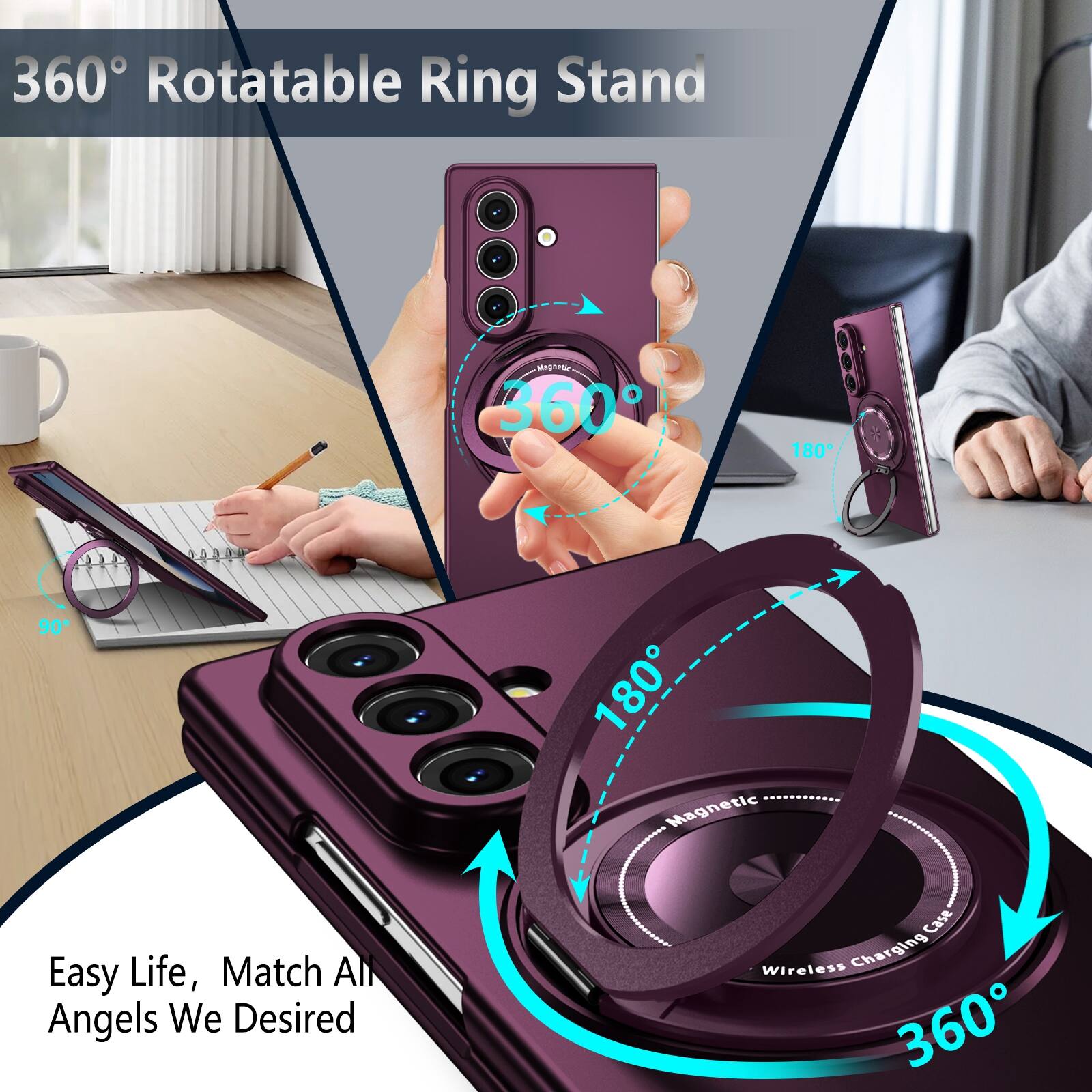 360° Rotatable Ring Stand  
Easy Life, Match All Angels We Desired  
Wireless Charging Case