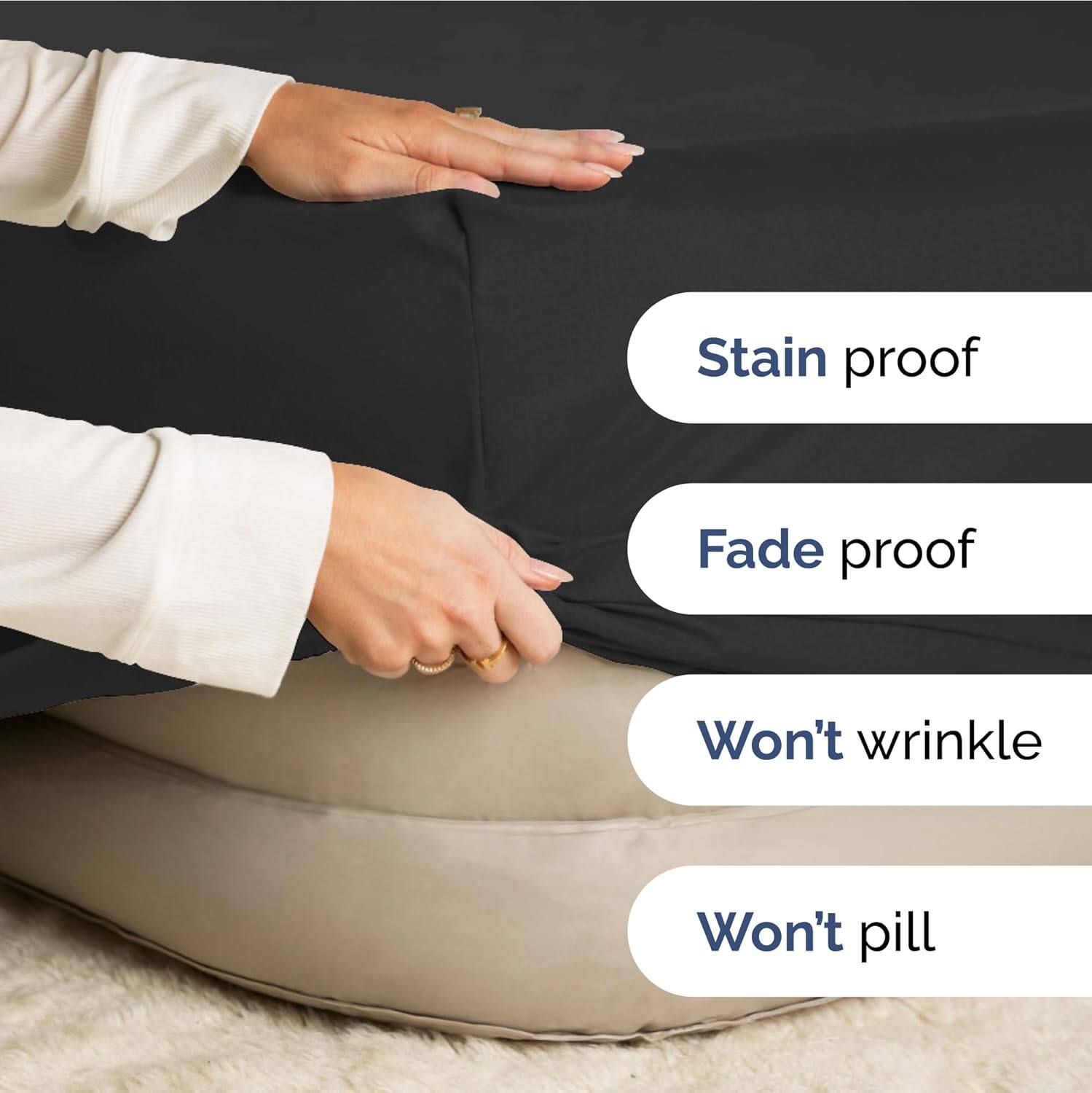 Stain proof  
Fade proof  
Won't wrinkle  
Won't pill